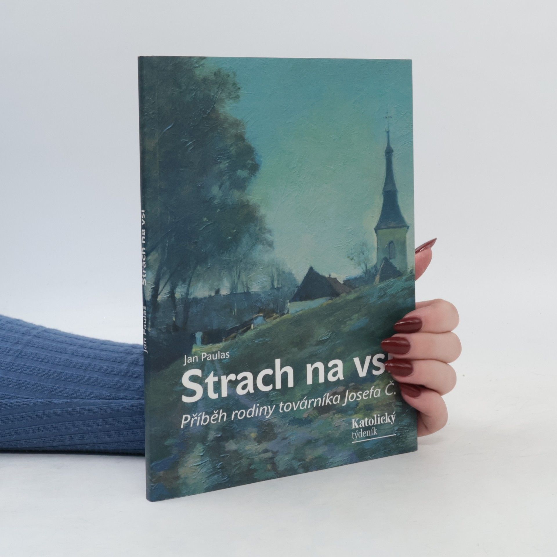 Jan Paulas Strach na vsi: příběh rodiny továrníka Josefa Č.