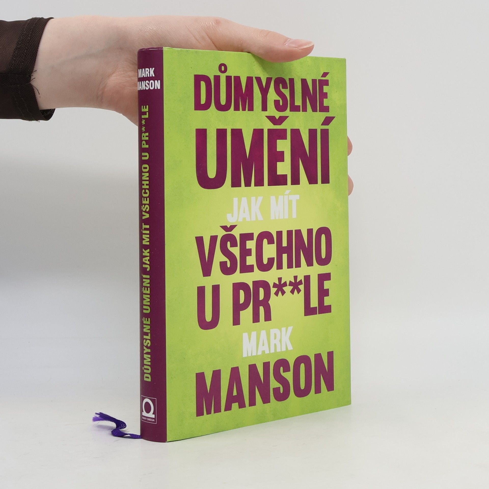 Mark Manson Důmyslné umění, jak mít všechno u pr**le