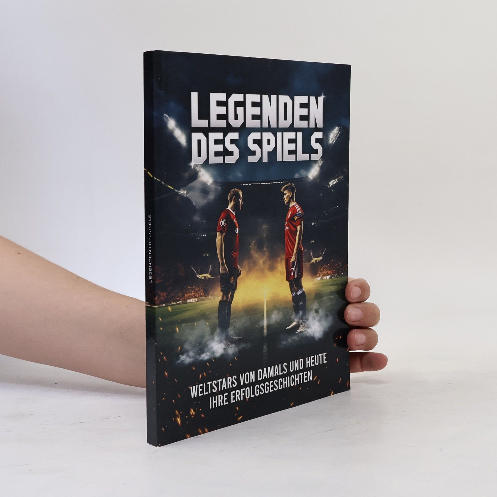 Collectif d'auteurs Legenden des Spiels. 50 Fußball Weltstars von damals und heute - Ihre Erfolgsgeschichten | Ideal als Fußball Geschenk für Jungs & Erwachsene!