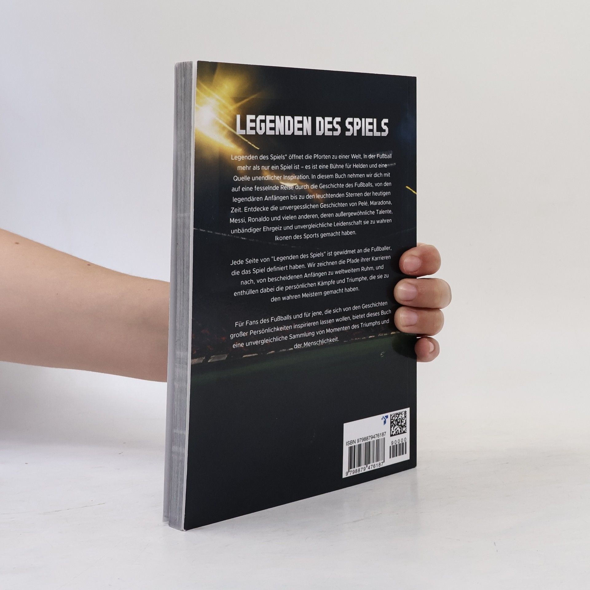 Autorenkollektiv Legenden des Spiels. 50 Fußball Weltstars von damals und heute - Ihre Erfolgsgeschichten | Ideal als Fußball Geschenk für Jungs & Erwachsene!
