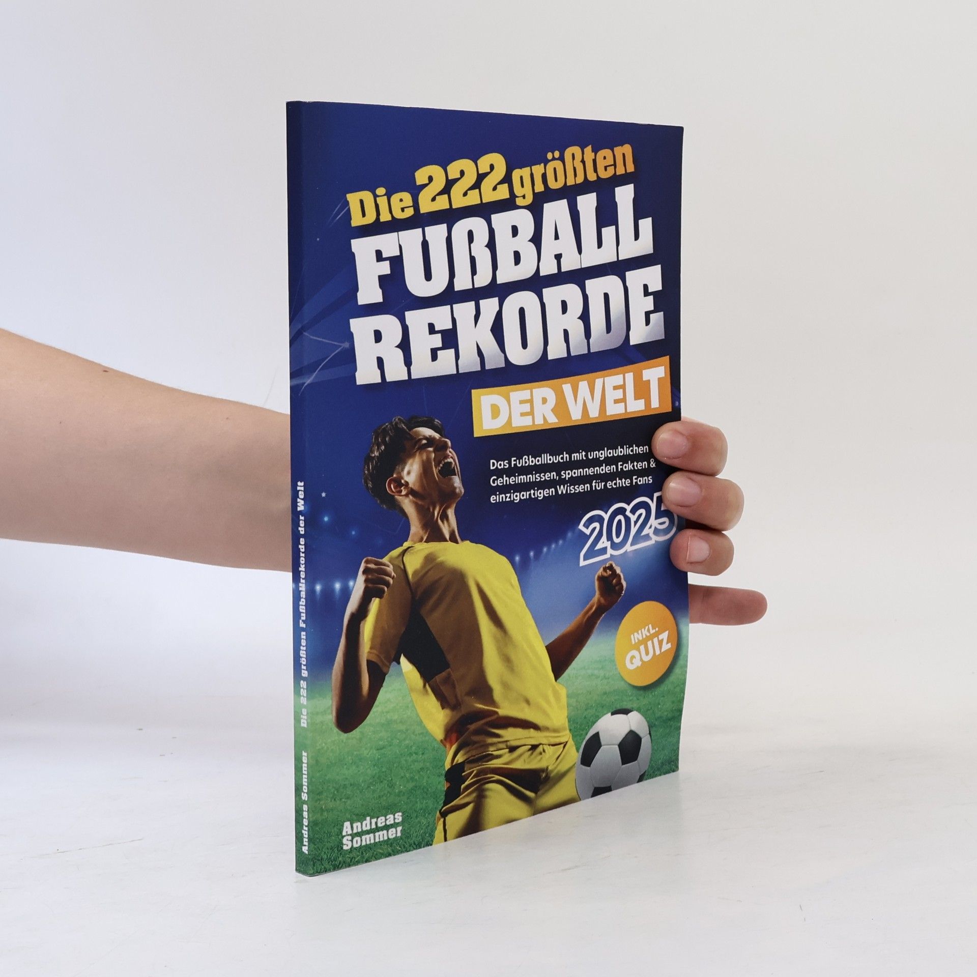 Andreas Sommer Die 222 größten Fußballrekorde der Welt. Das Fußballbuch mit unglaublichen Geheimnissen, spannenden Fakten & einzigartigen Wissen für echte Fans inkl. Quiz | Perfektes Geschenk für Kinder & Männer