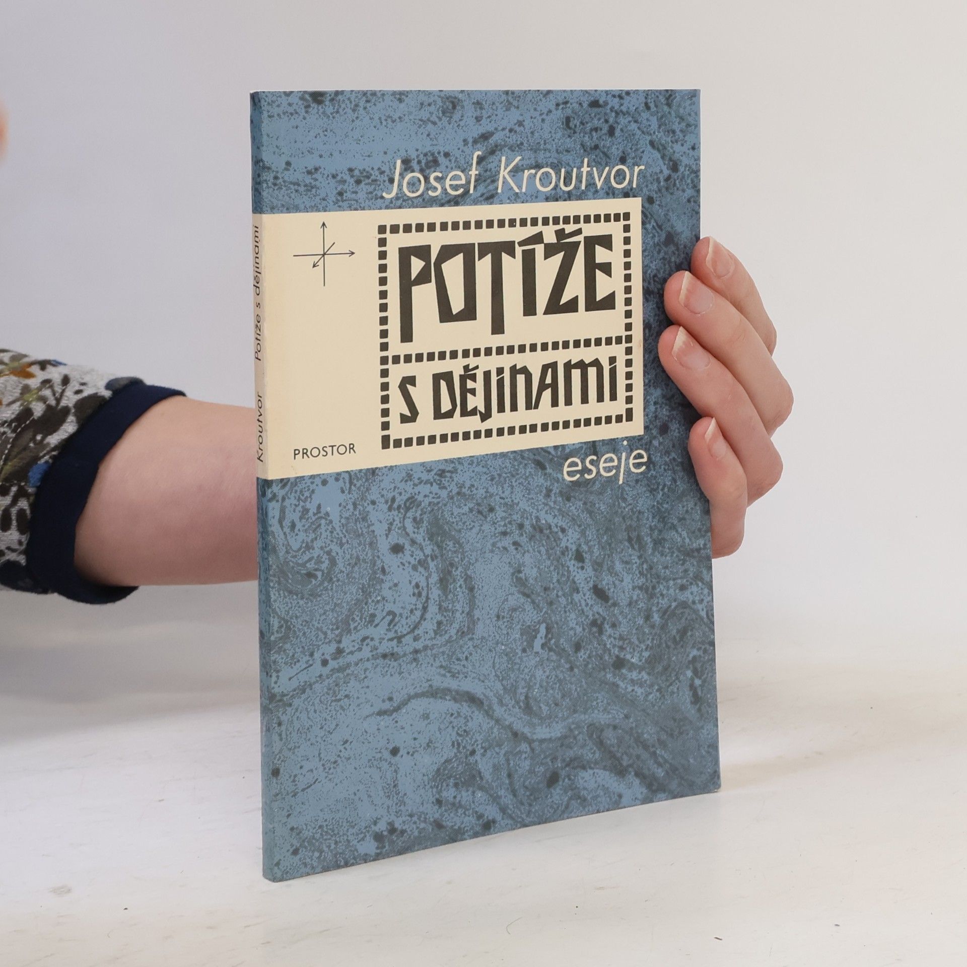 Josef Kroutvor Potíže s dějinami: eseje