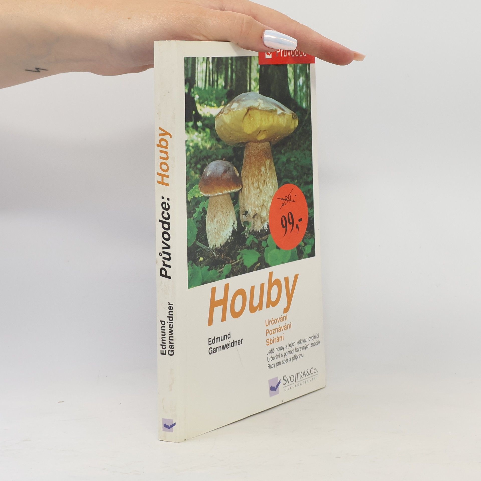 Jan Holec Houby: Jedlé houby, jejich jedovatí dvojníci a nejedlé houby ve střední Evropě : určování, poznávání, sbírání