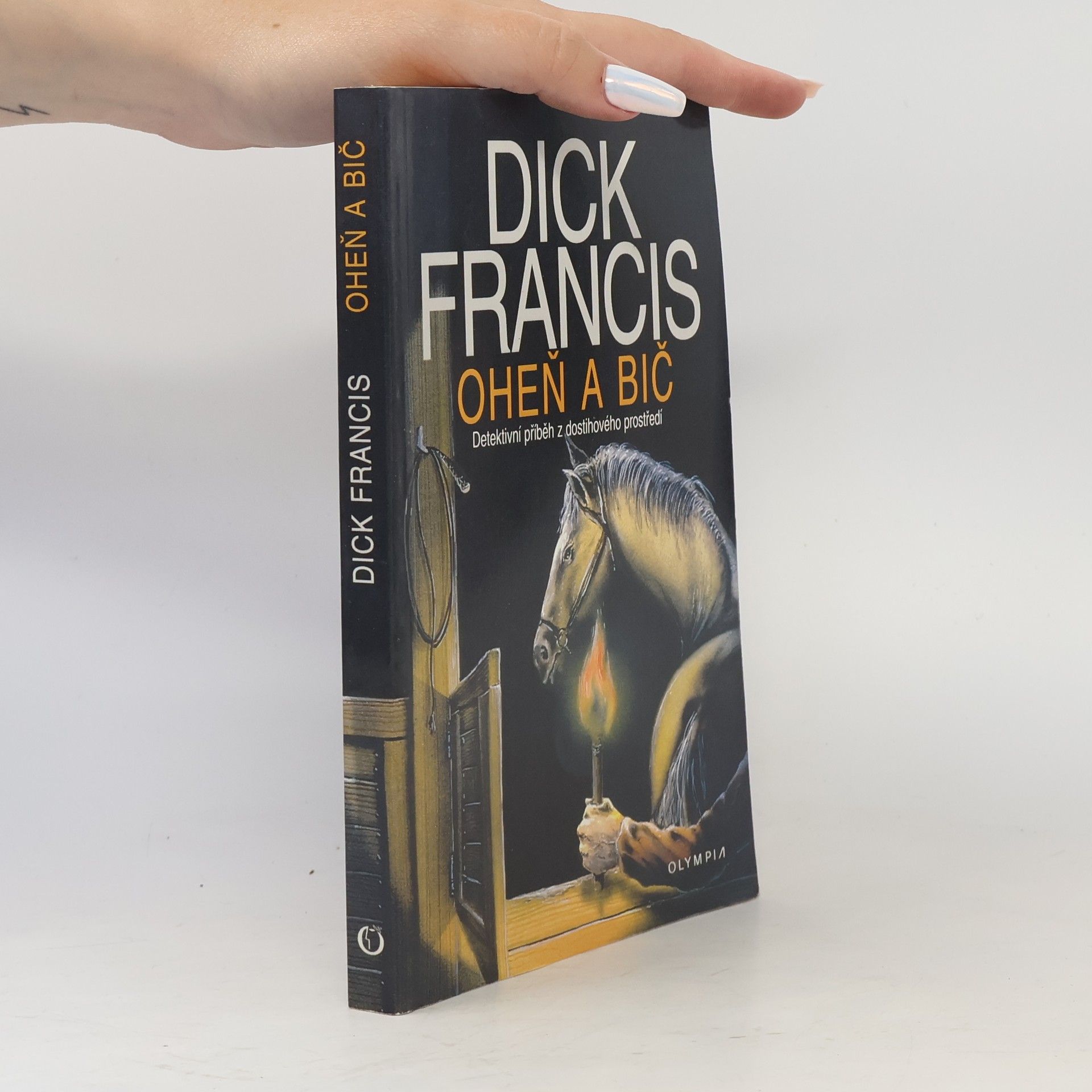 Dick Francis Oheň a bič