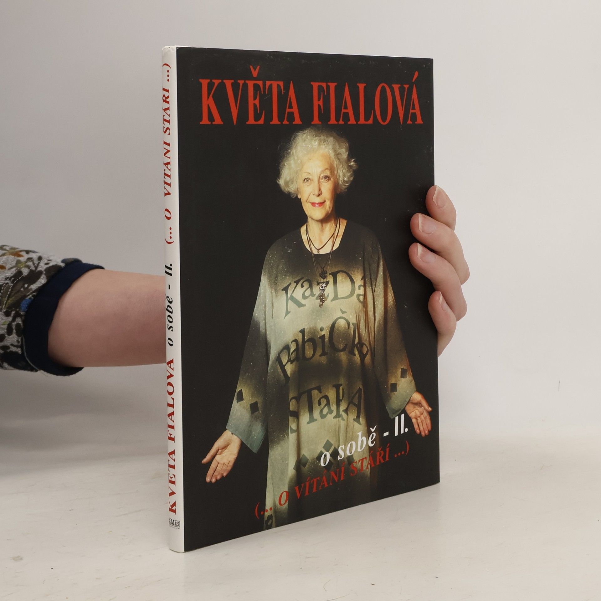 Květa Fialová Květa Fialová o sobě II. (...o vítání stáří...)