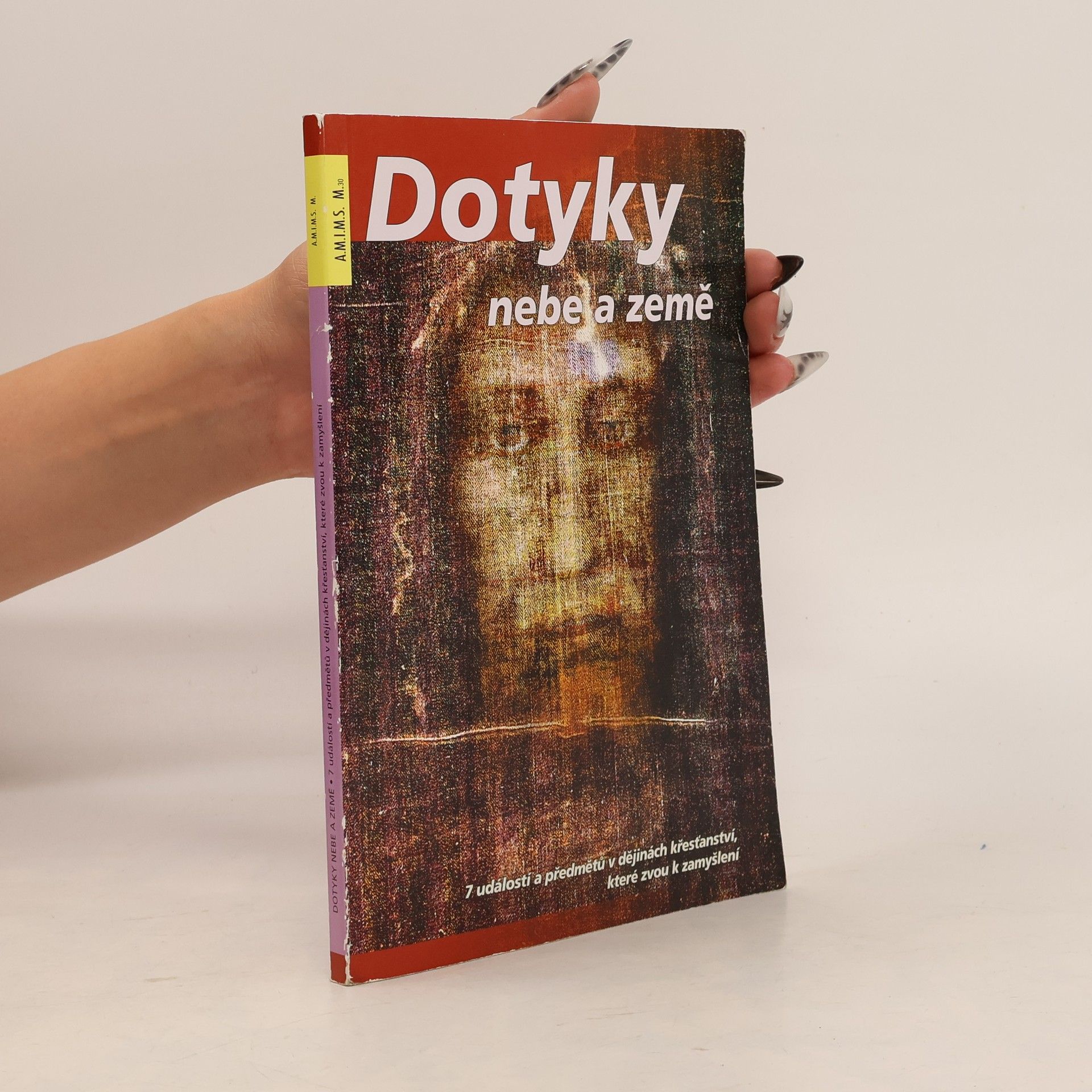 Irena Němcová Dotyky nebe a země. 7 událostí a předmětů v dějinách křesťanství, které zvou k zamyšlení