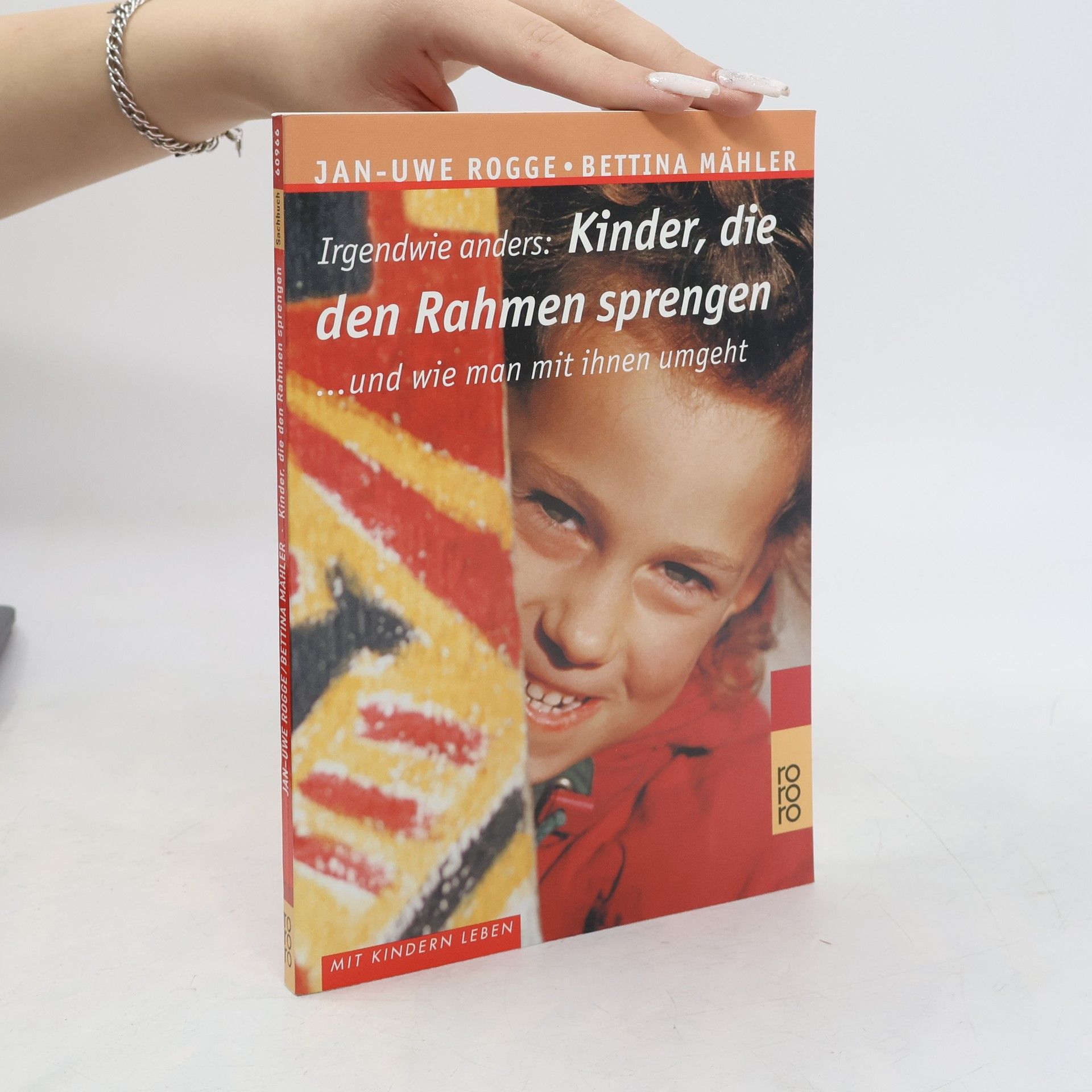 Irgendwie anders: Kinder, die den Rahmen sprengen ... und wie man mit ihnen umgeht