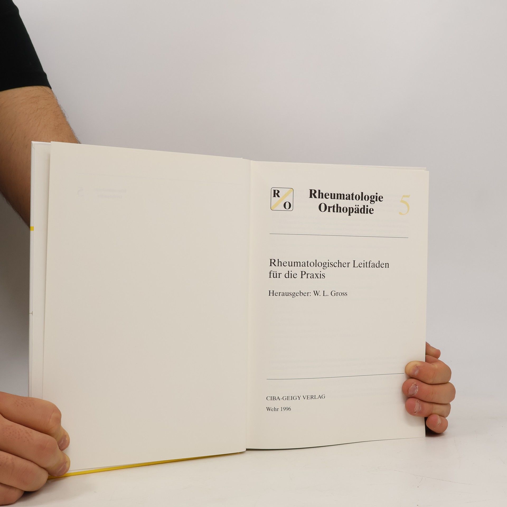 W. L. Gross Rheumatologische Orthopädie - 5: Rheumatologischer Leitfaden für die Praxis