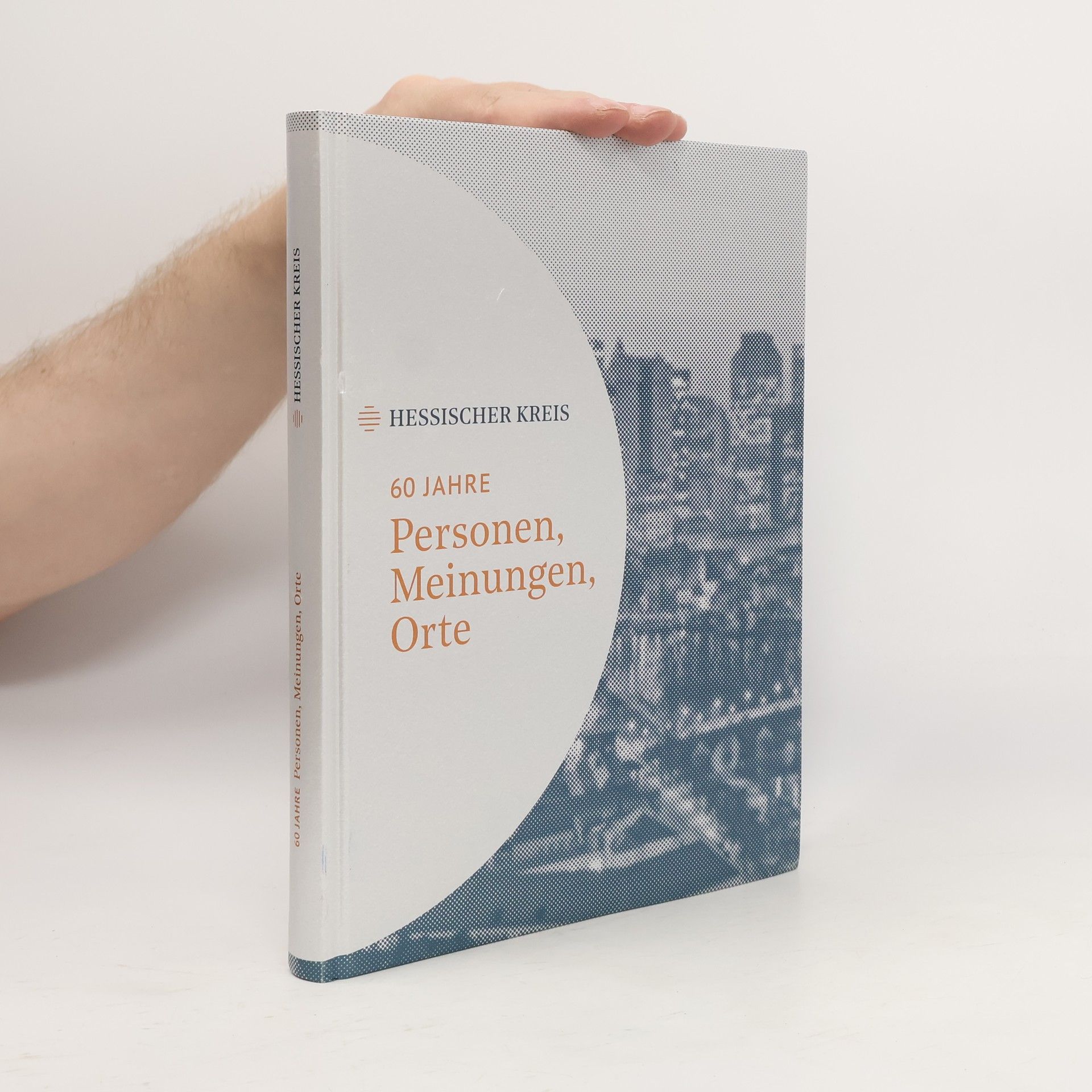 Hessischer Kreis 1959-2019. 60 Jahre Personen, Meinungen, Orte