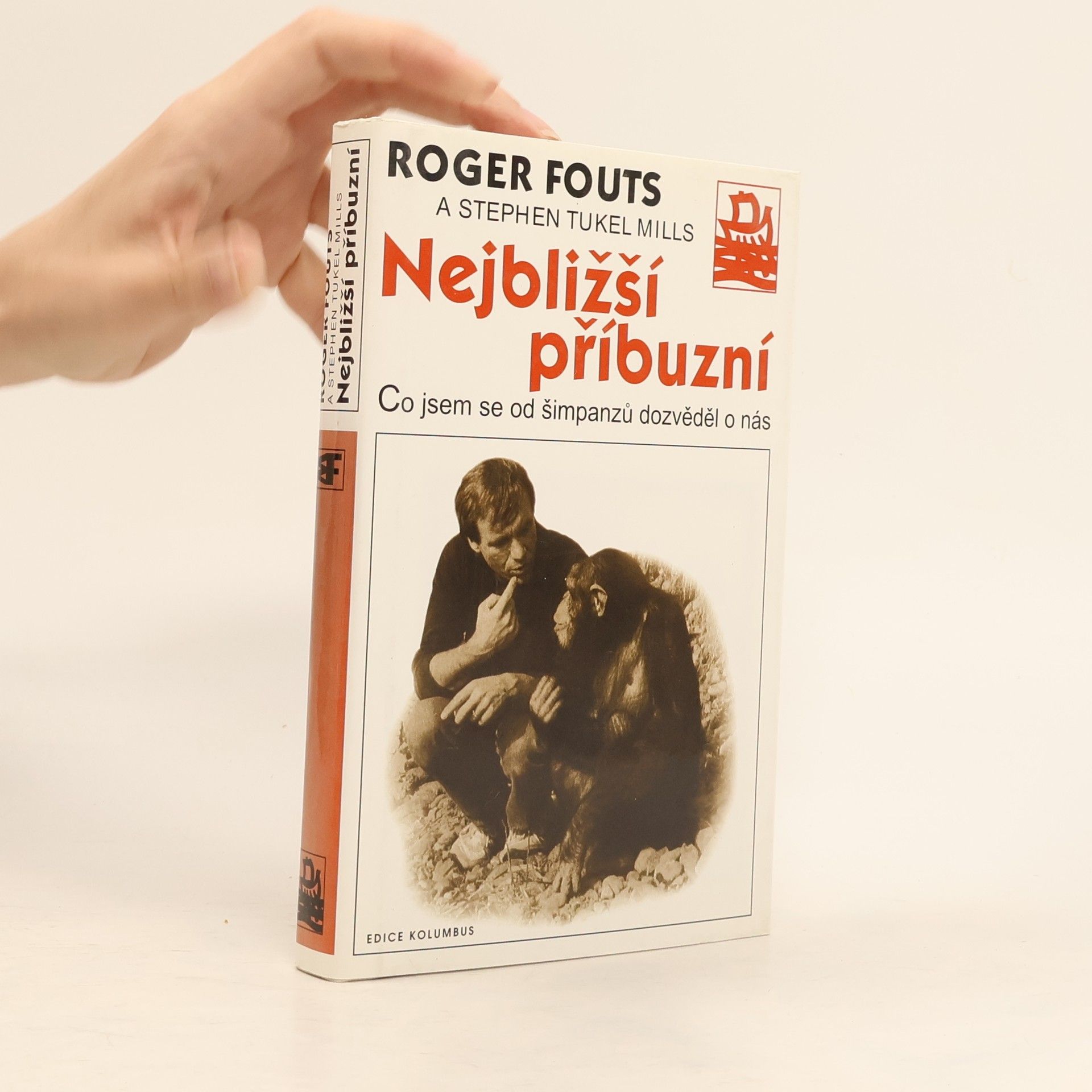 Roger Fouts Nejbližší příbuzní. Co jsem se od šimpanzů dozvěděl o nás