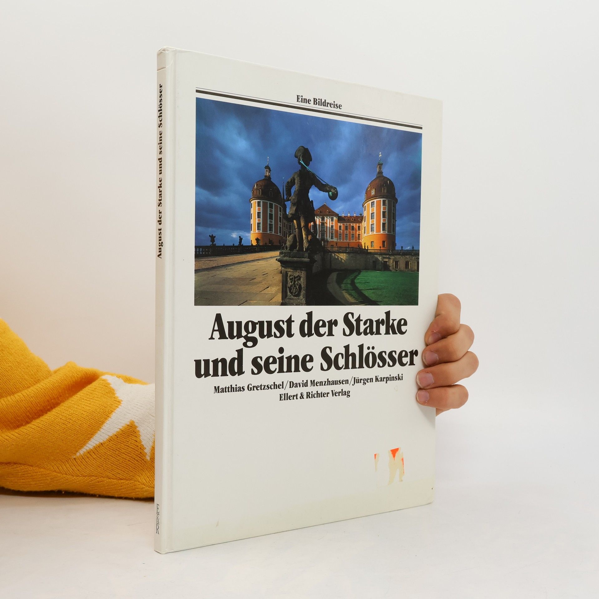 Matthias Gretzschel August der Starke und seine Schlösser