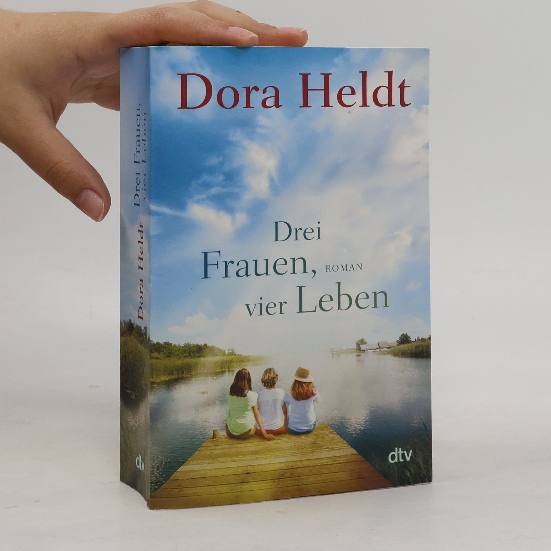 Dora Heldt Drei Frauen, vier Leben
