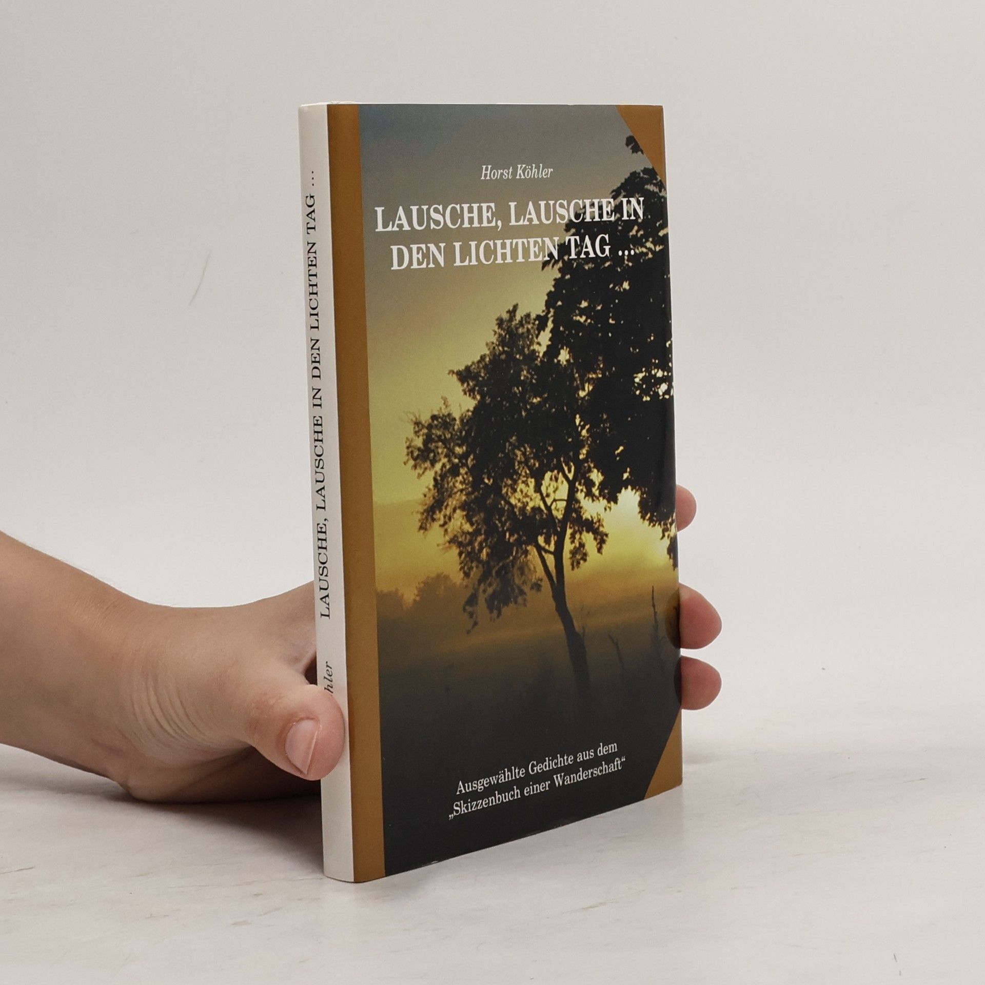 Lausche, Lausche in den lichten Tag ...
