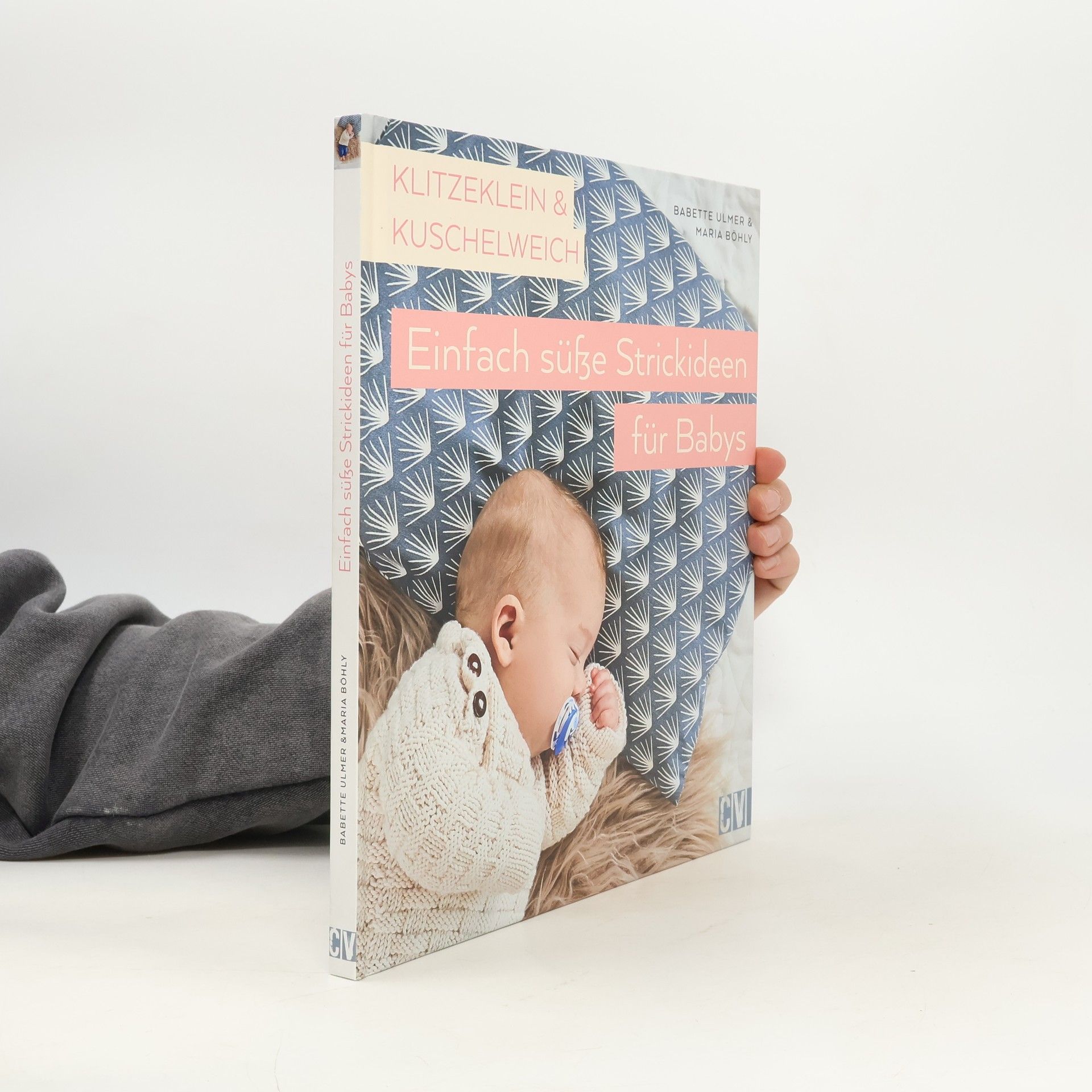 Maria Böhly-Maier Klitzeklein & kuschelweich - einfach süße Strickideen für Babys