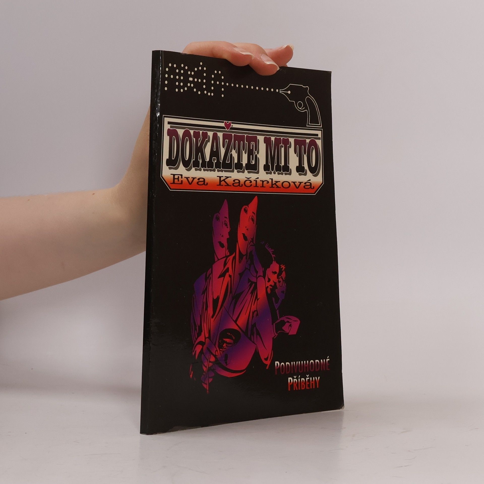 Eva Kačírková Dokažte mi to (Podivuhodné příběhy)