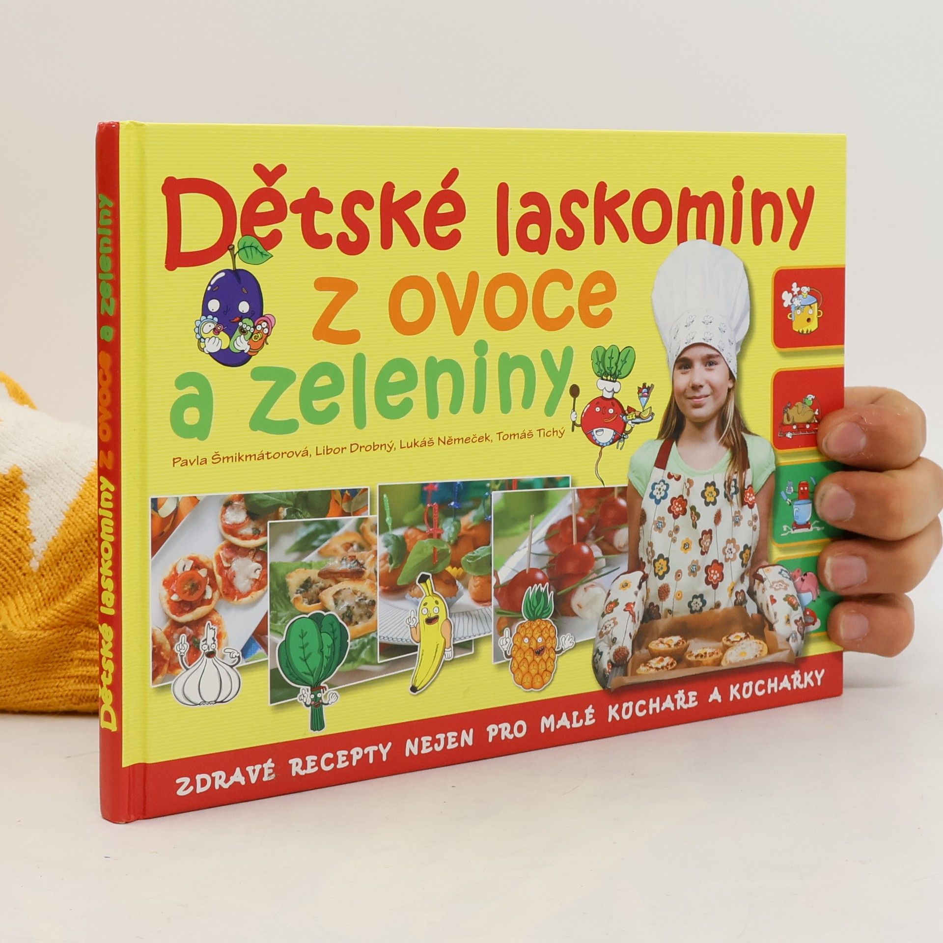 Pavla Šmikmátorová Dětské laskominy z ovoce a zeleniny: Zdravé recepty nejen pro malé kuchaře a kuchařky