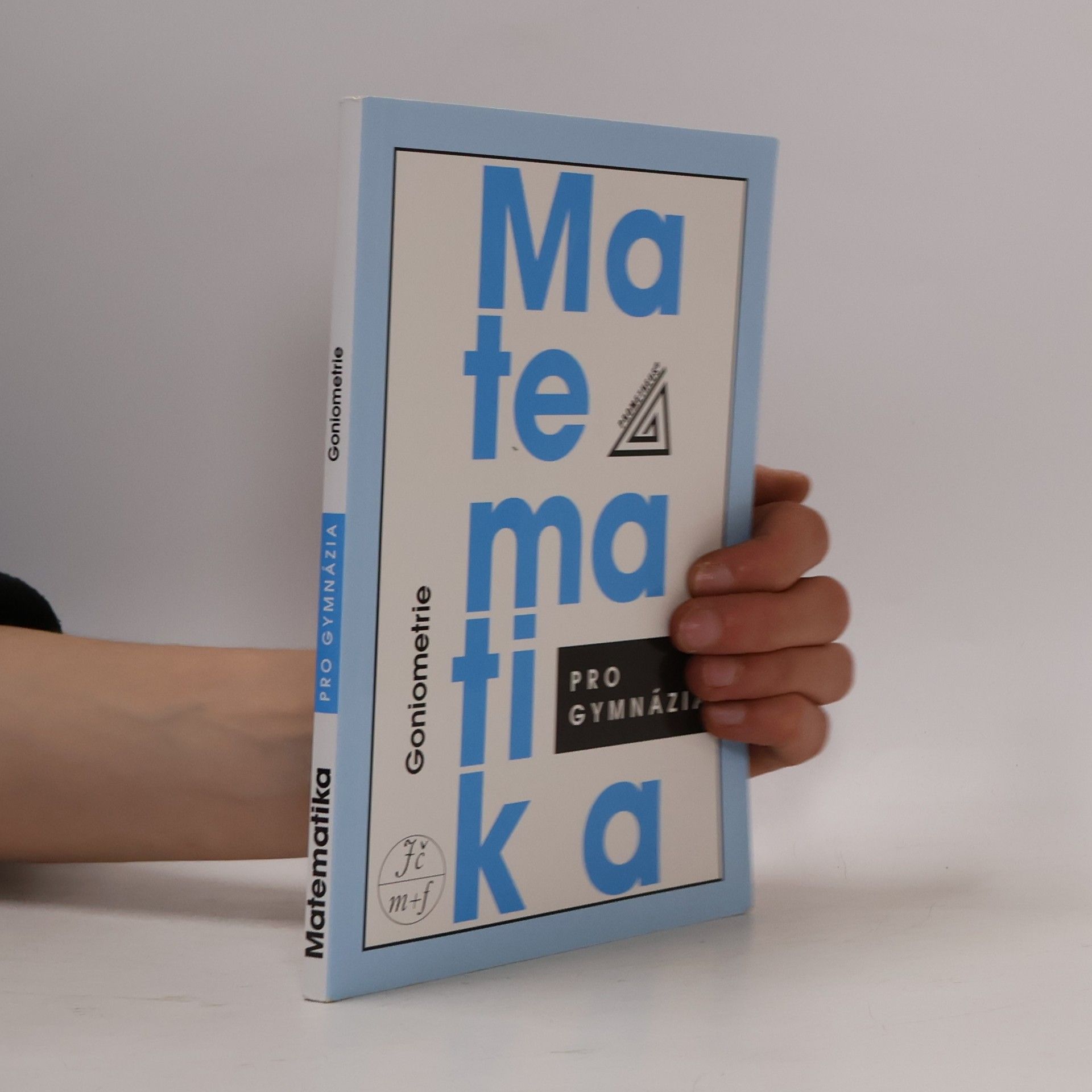 Oldřich Odvárko Matematika pro gymnázia. Goniometrie