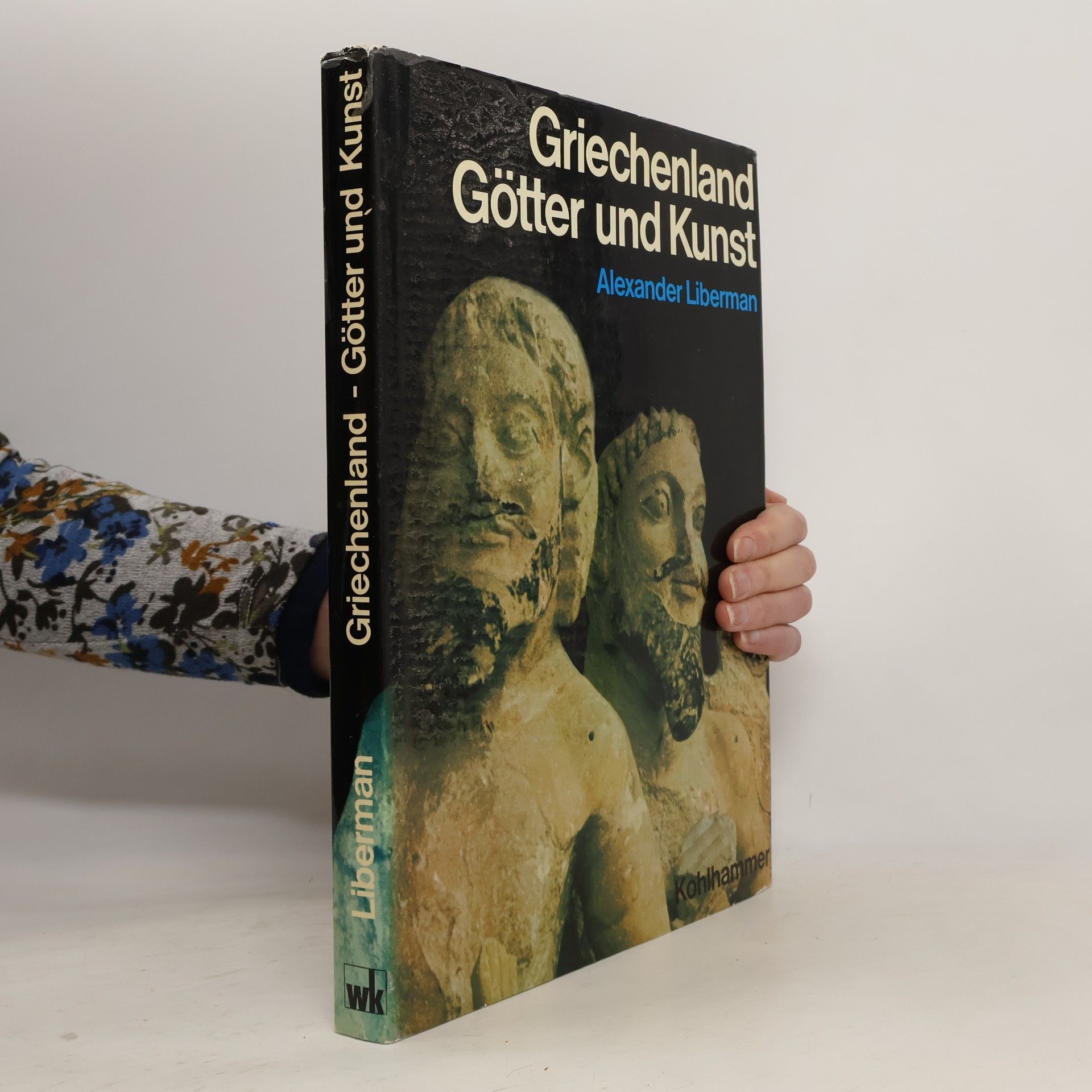 Alexander Liberman Griechenland. Götter und Kunst