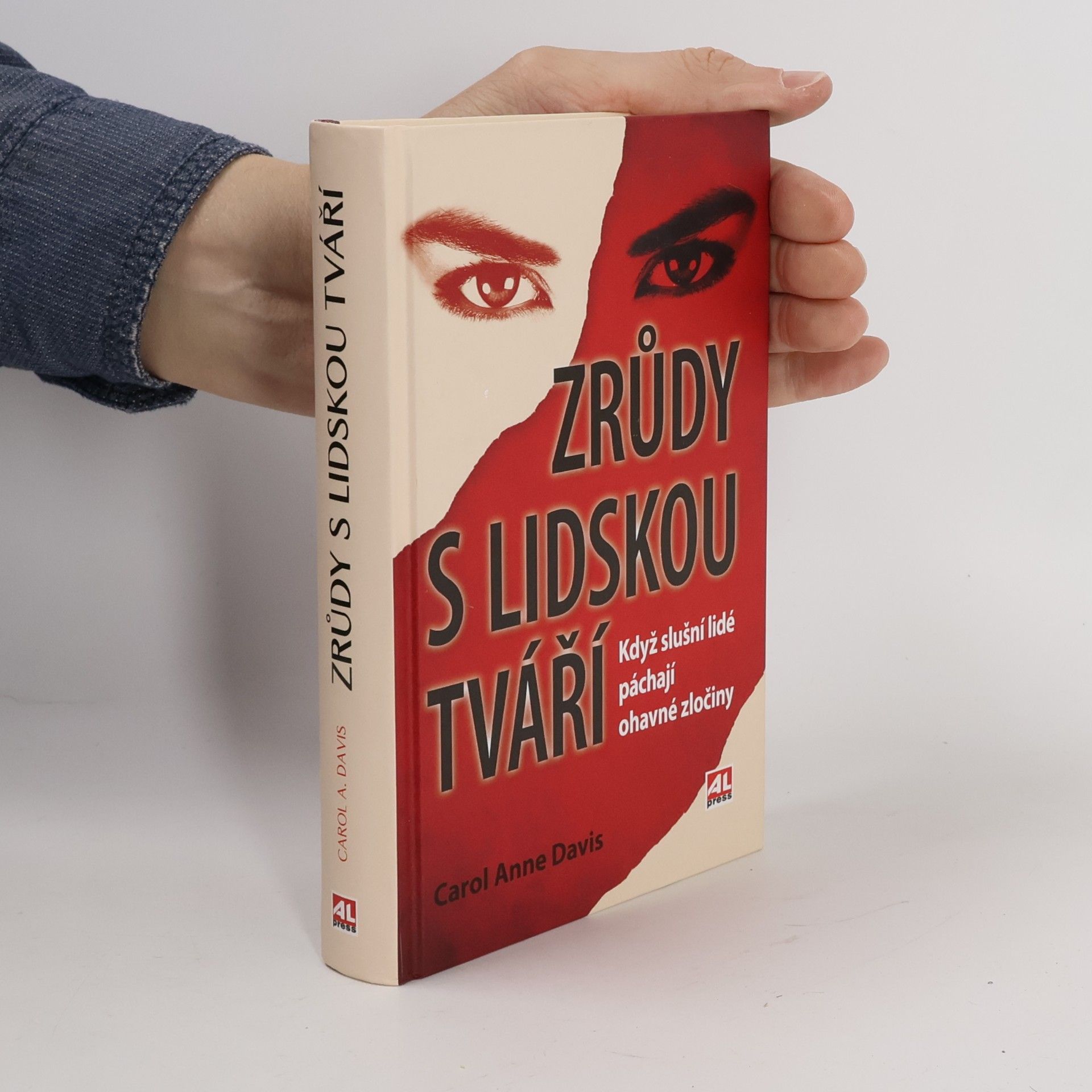 Carol Anne Davis Zrůdy s lidskou tváří : když slušní lidé páchají ohavné zločiny