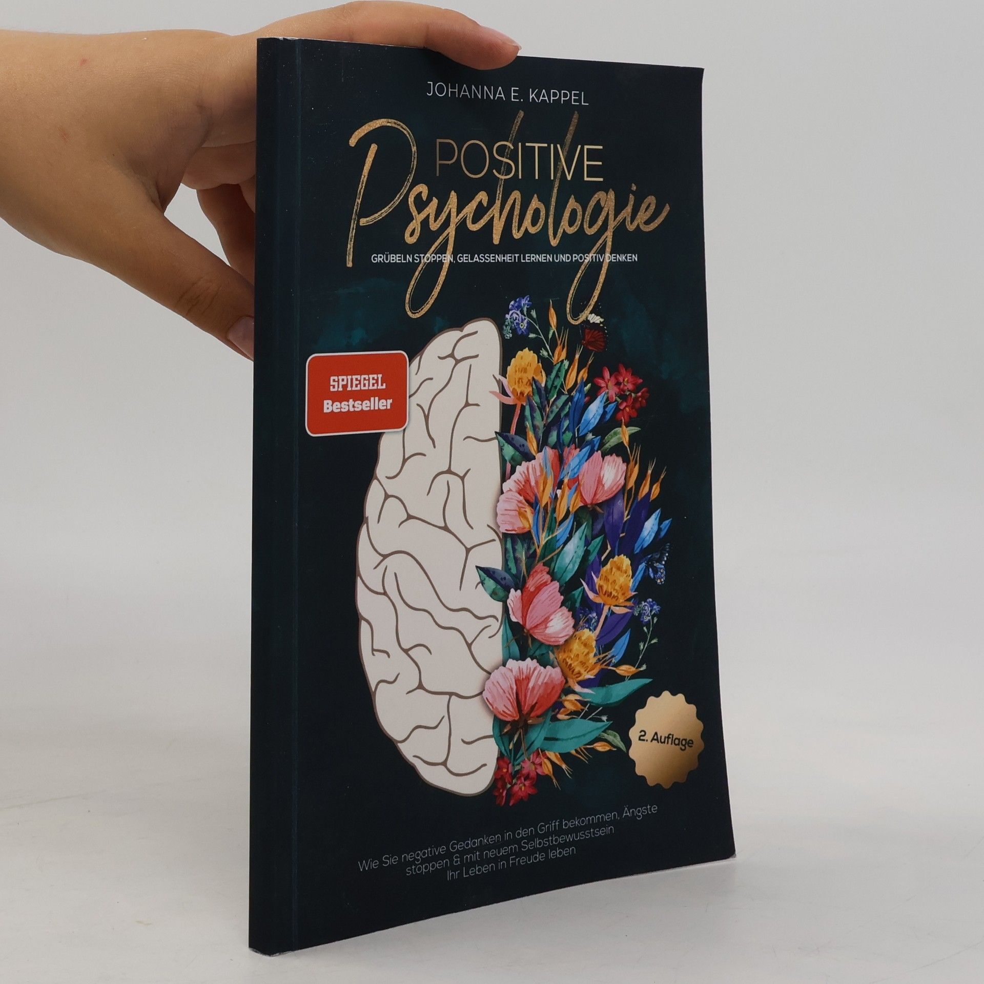Johanna E. Kappel Positive Psychologie. Grübeln Stoppen, Gelassenheit Lernen und Positiv Denken