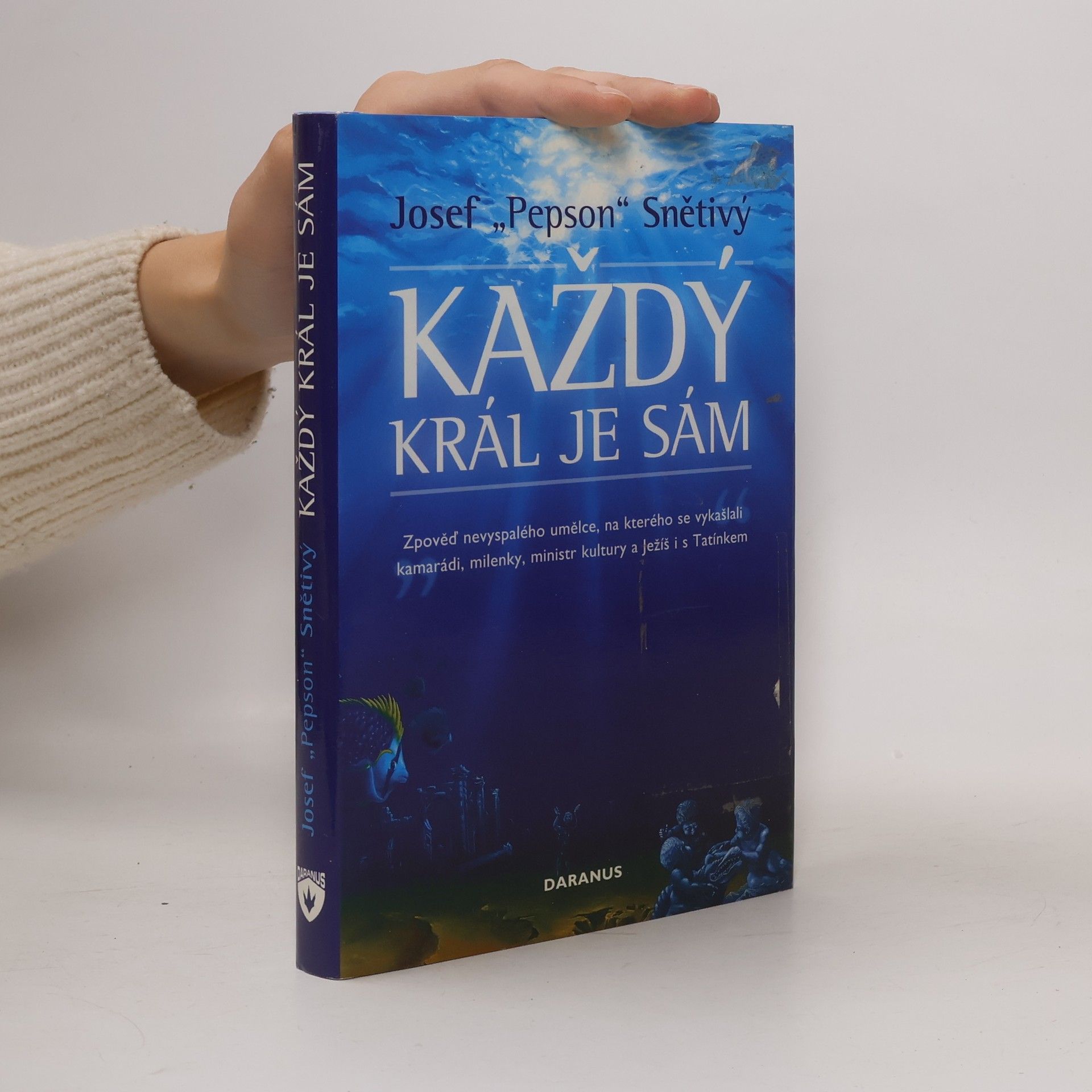 Josef Snětivý Každý král je sám : zpověď nevyspalého umělce, na kterého se vykašlali kamarádi, milenky, ministr kultury a Ježíš i s Tatínkem