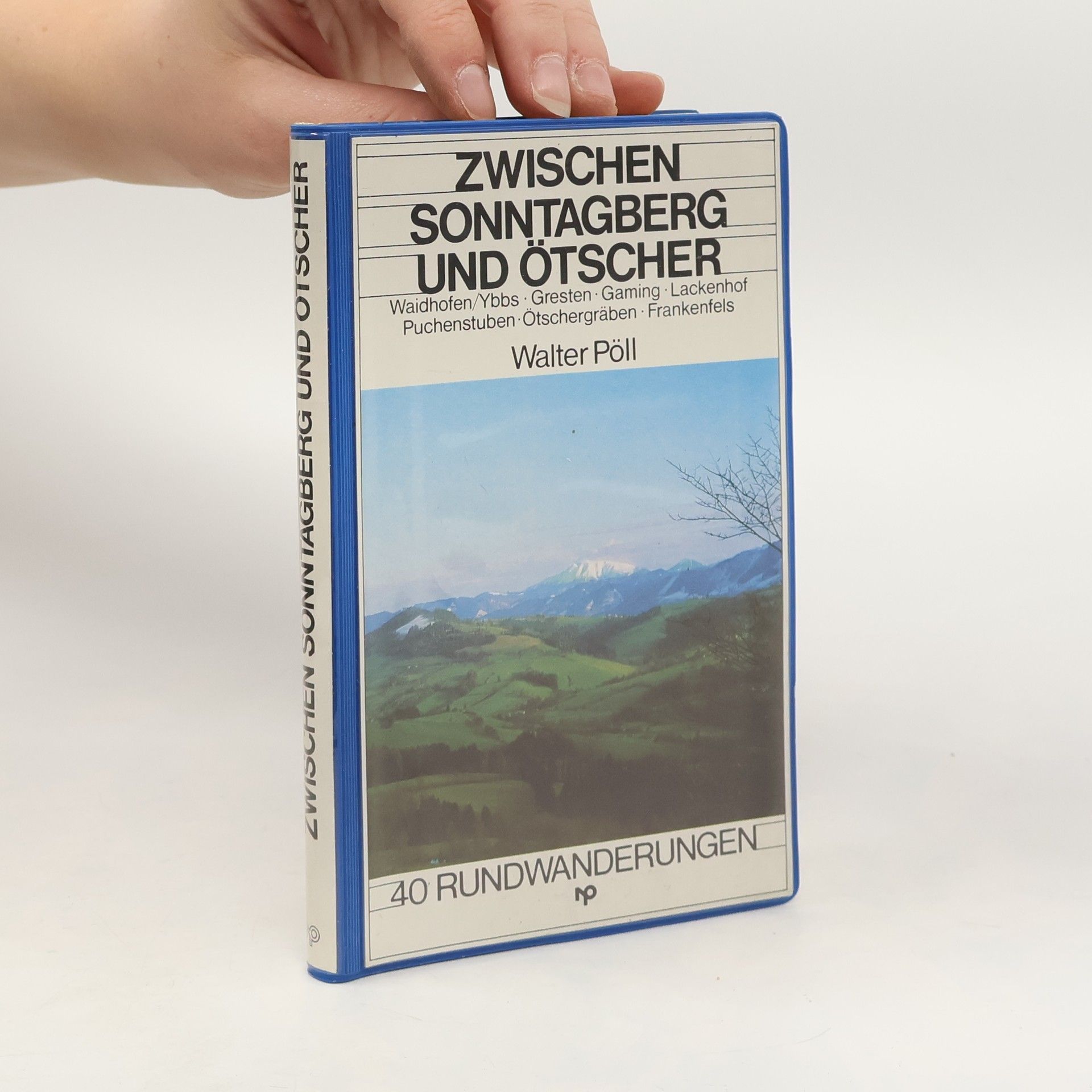 Walter Pöll Zwischen Sonntagberg und Ötscher