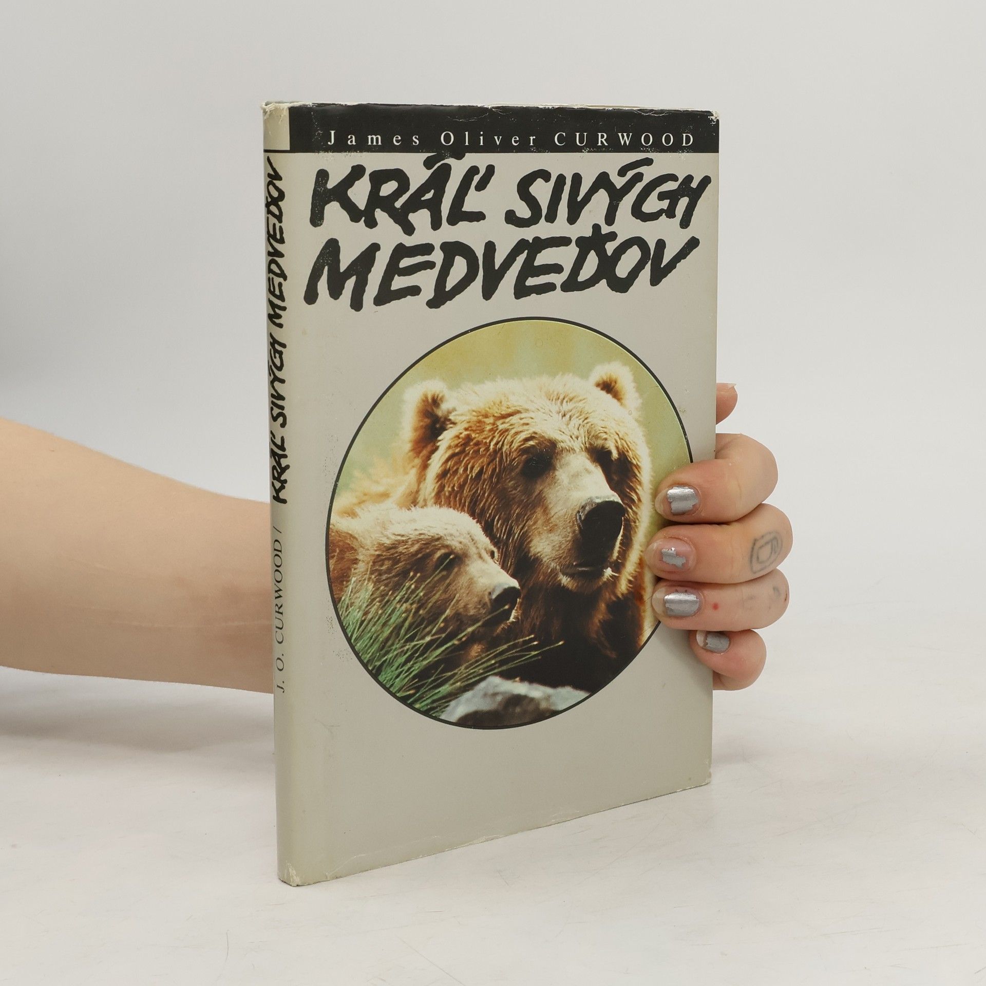 James Oliver Curwood Kráľ sivých medveďov
