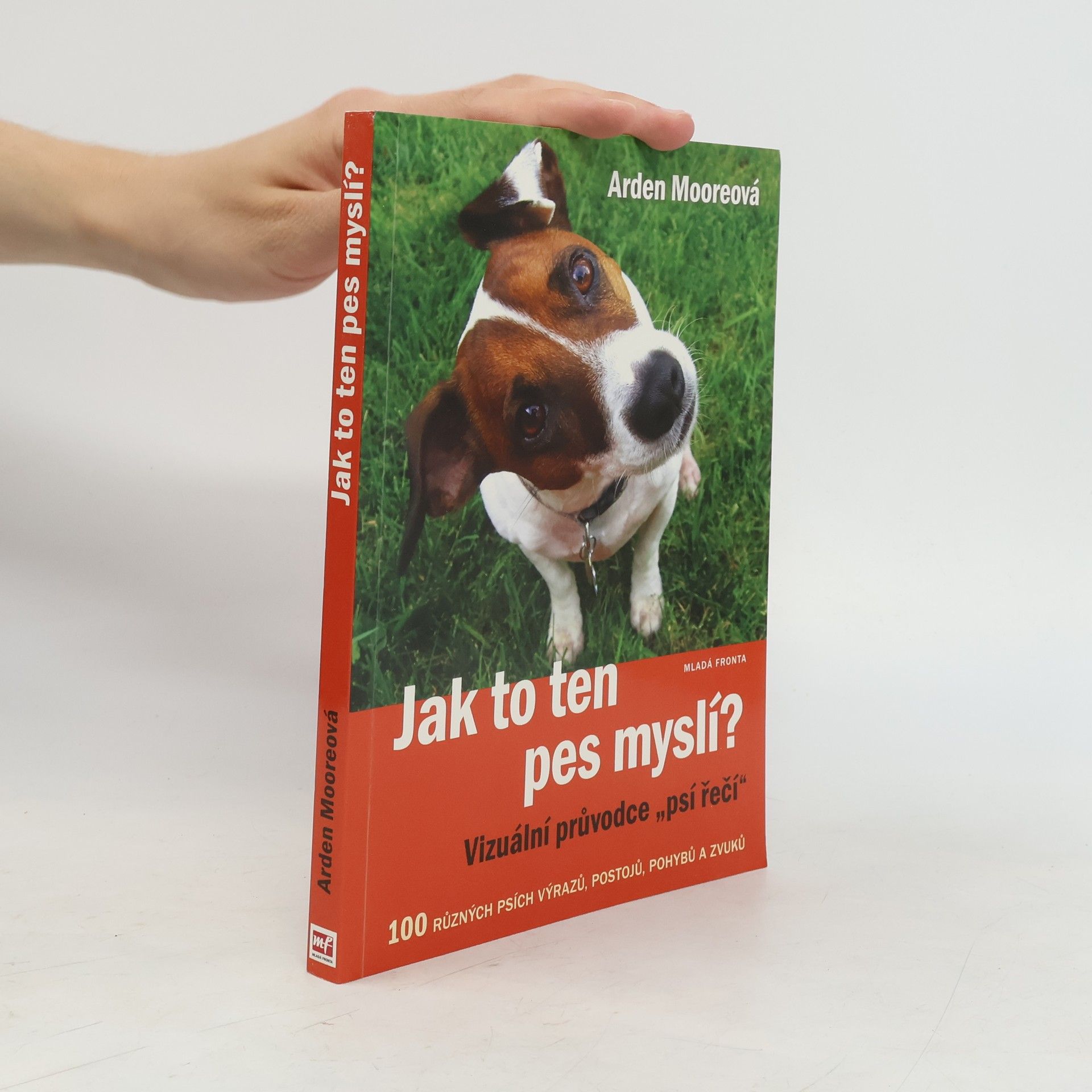 Arden Moore Jak to ten pes myslí? : vizuální průvodce "psí řečí"