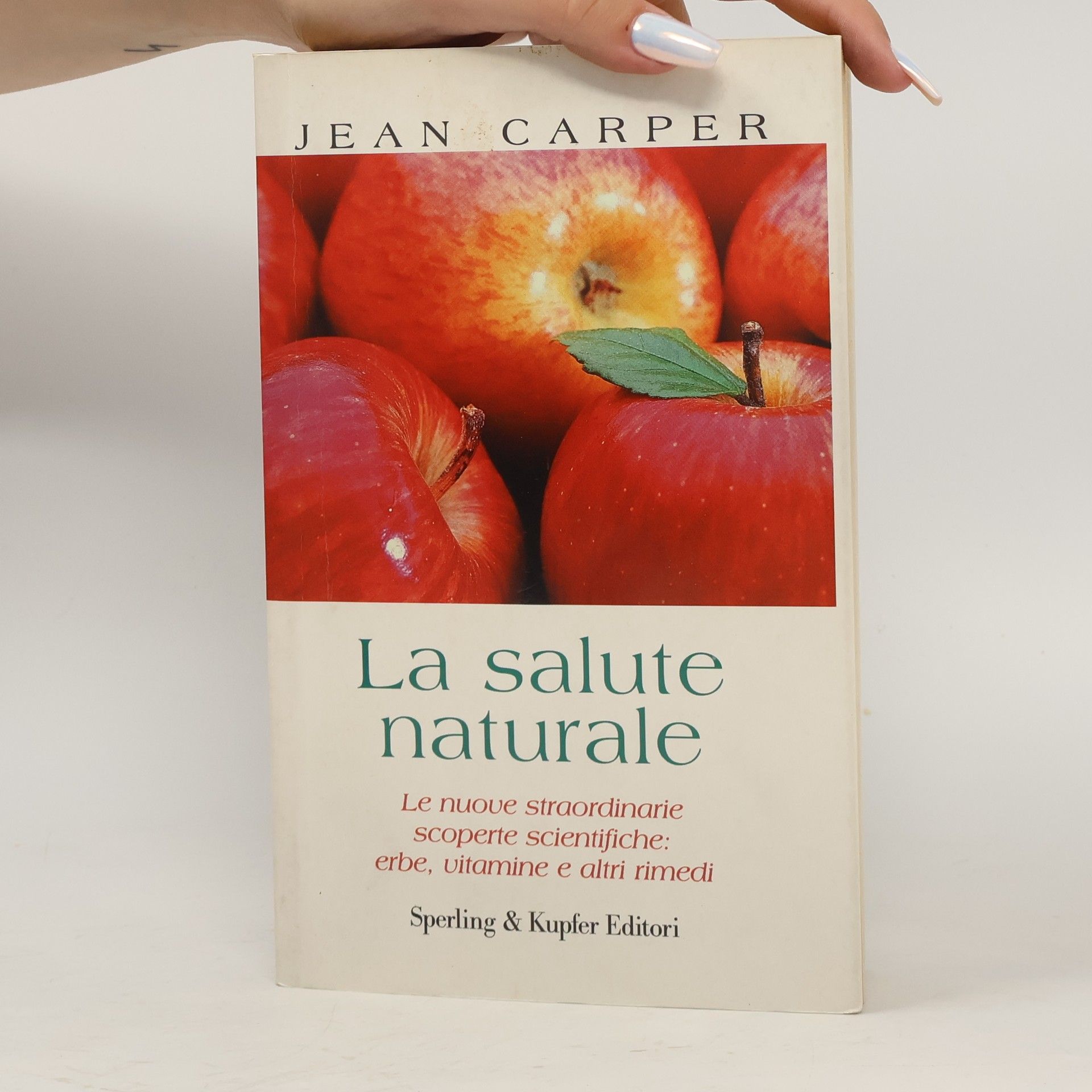 Jean Carper Guida. Manuali per tutti: La salute naturale. Le nuove straordinarie scoperte scientifiche: erbe, vitamine e altri rimedi