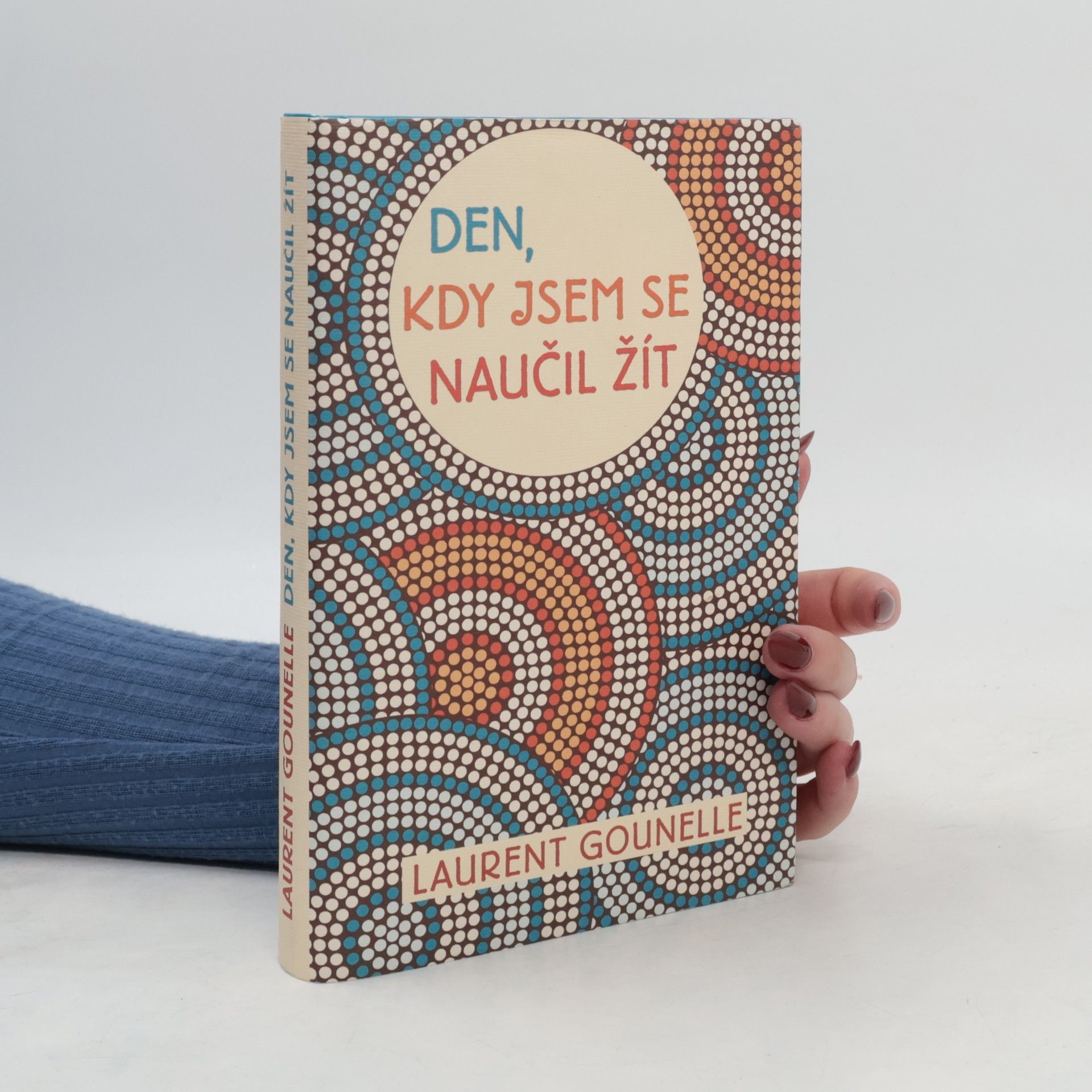 Laurent Gounelle Den, kdy jsem se naučil žít
