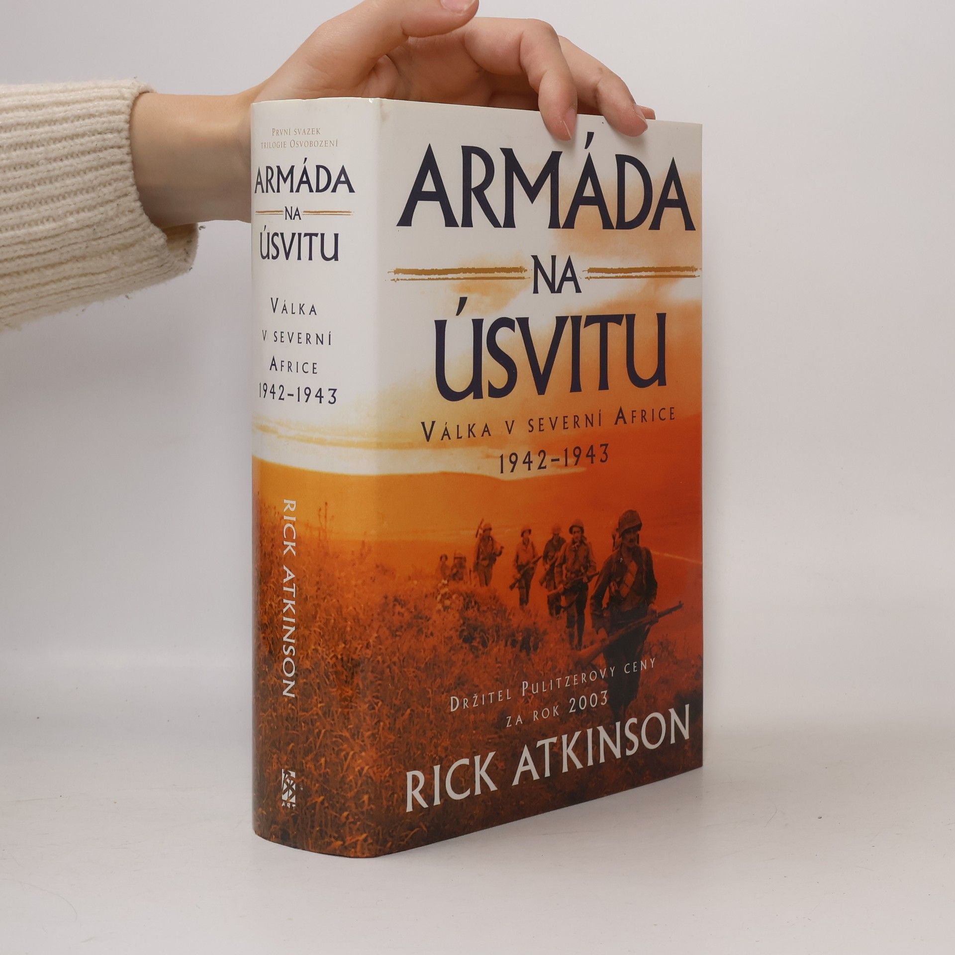 Rick Atkinson Armáda na úsvitu. Válka v severní Africe 1942-1943