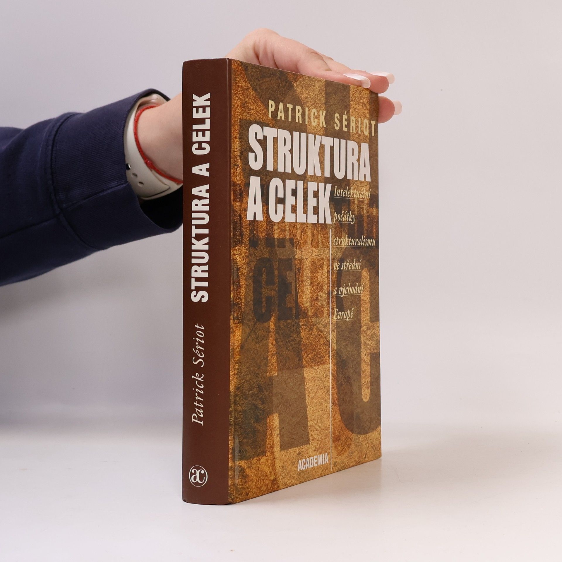 Patrick Sériot Struktura a celek: intelektuální počátky strukturalismu ve střední a východní Evropě