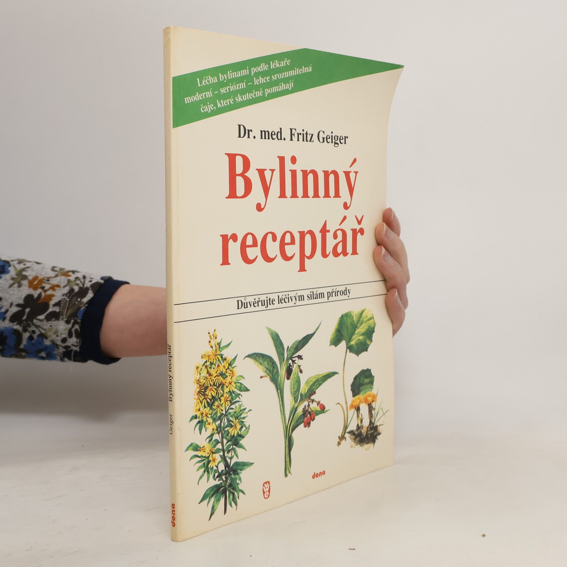 Fritz Geiger Bylinný receptář. Důvěřujte léčivým silám přírody