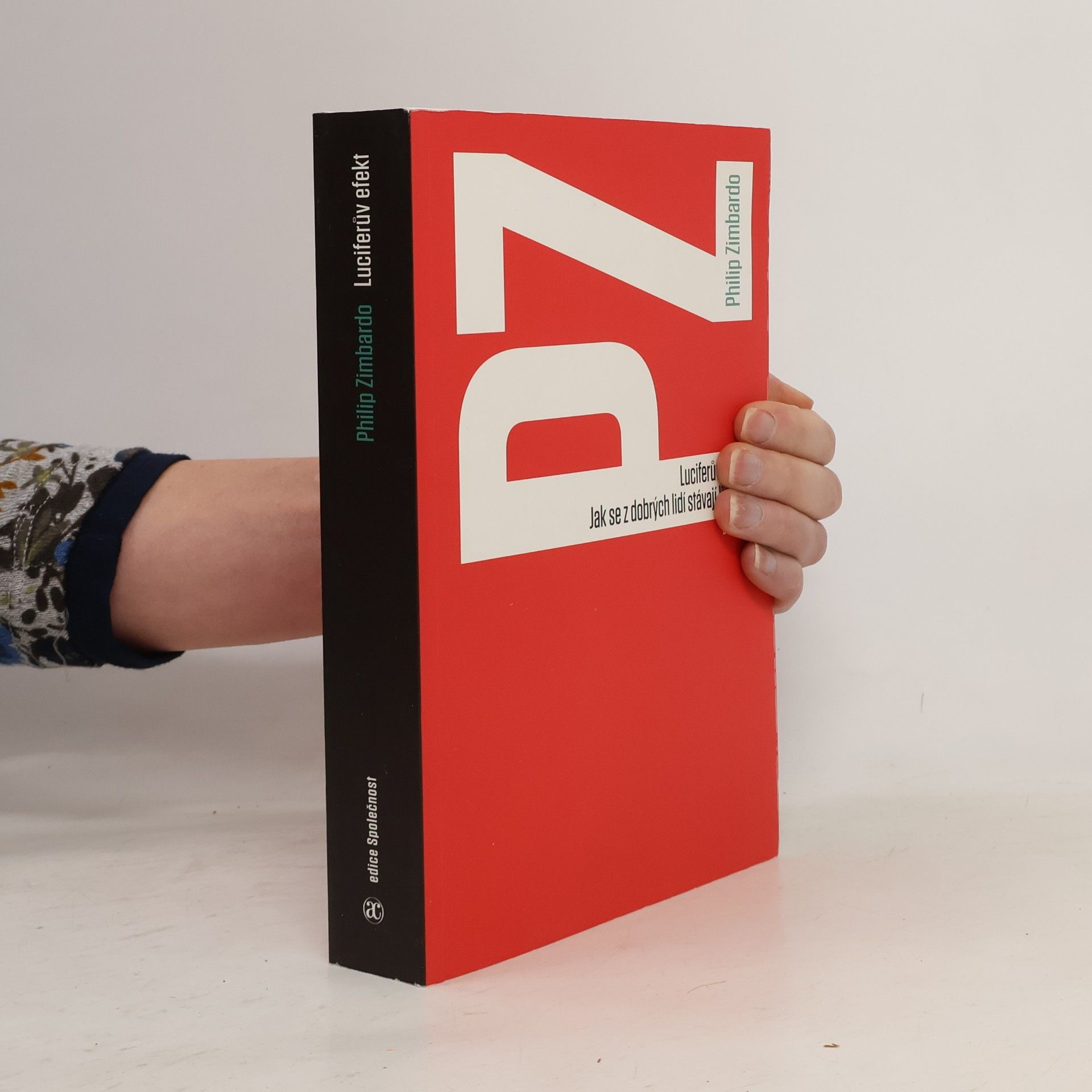 Philip Zimbardo Luciferův efekt. Jak se z dobrých lidí stávají lidé zlí
