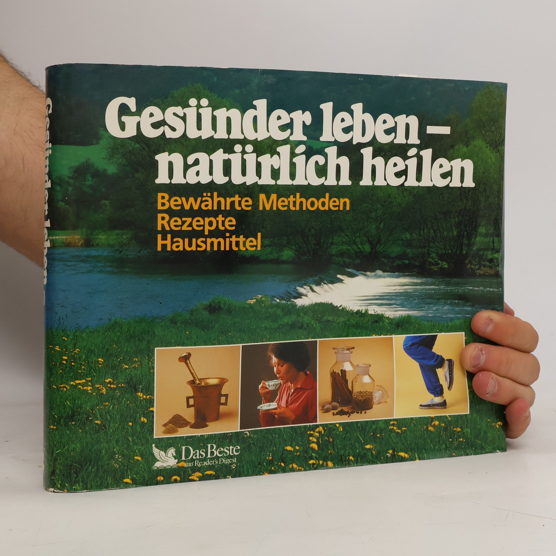 Frank R. Bahr Gesünder leben - natürlich heilen : bewährte Methoden, Rezepte, Hausmittel