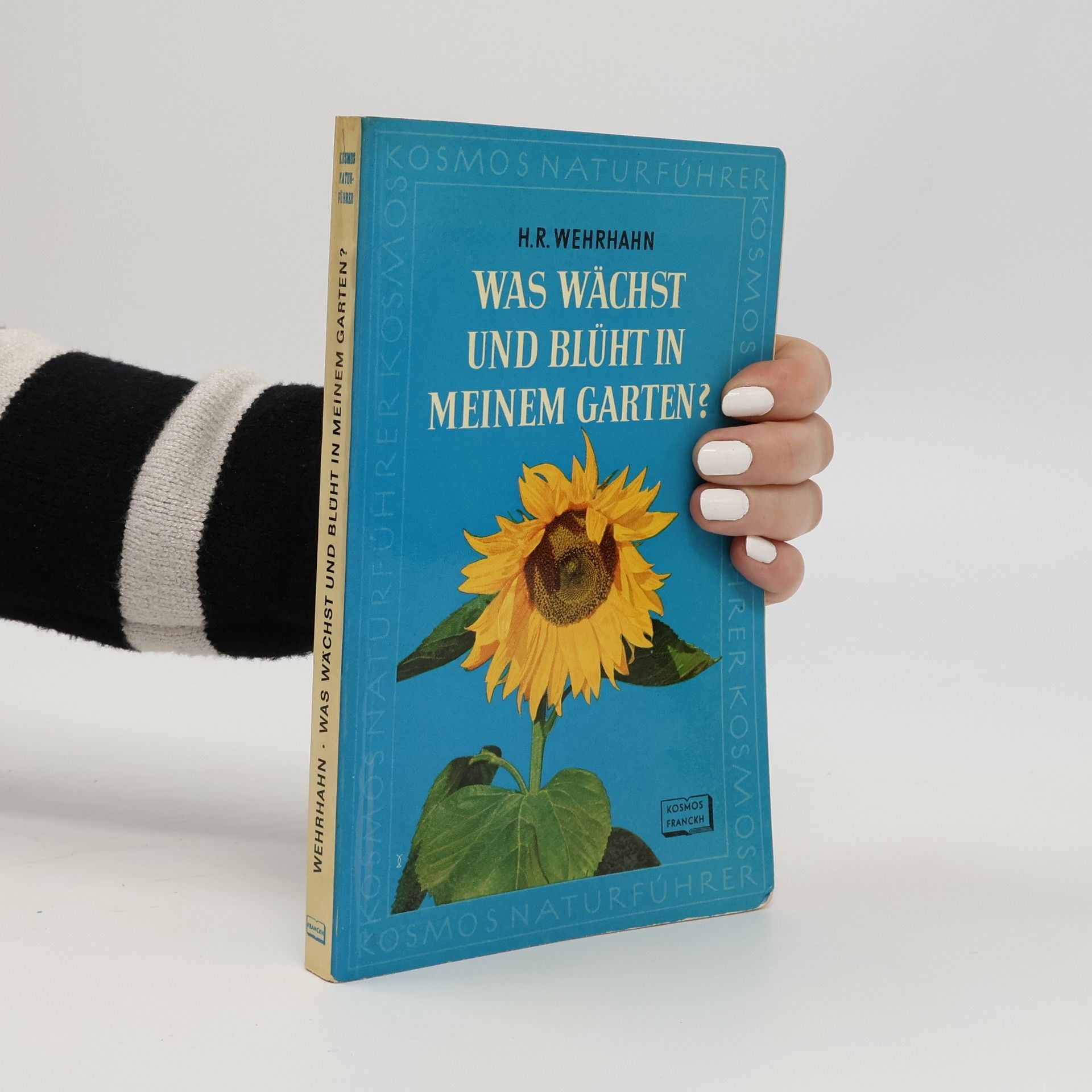 Heinz Rolf Wehrhahn Was wächst und blüht in meinem Garten?