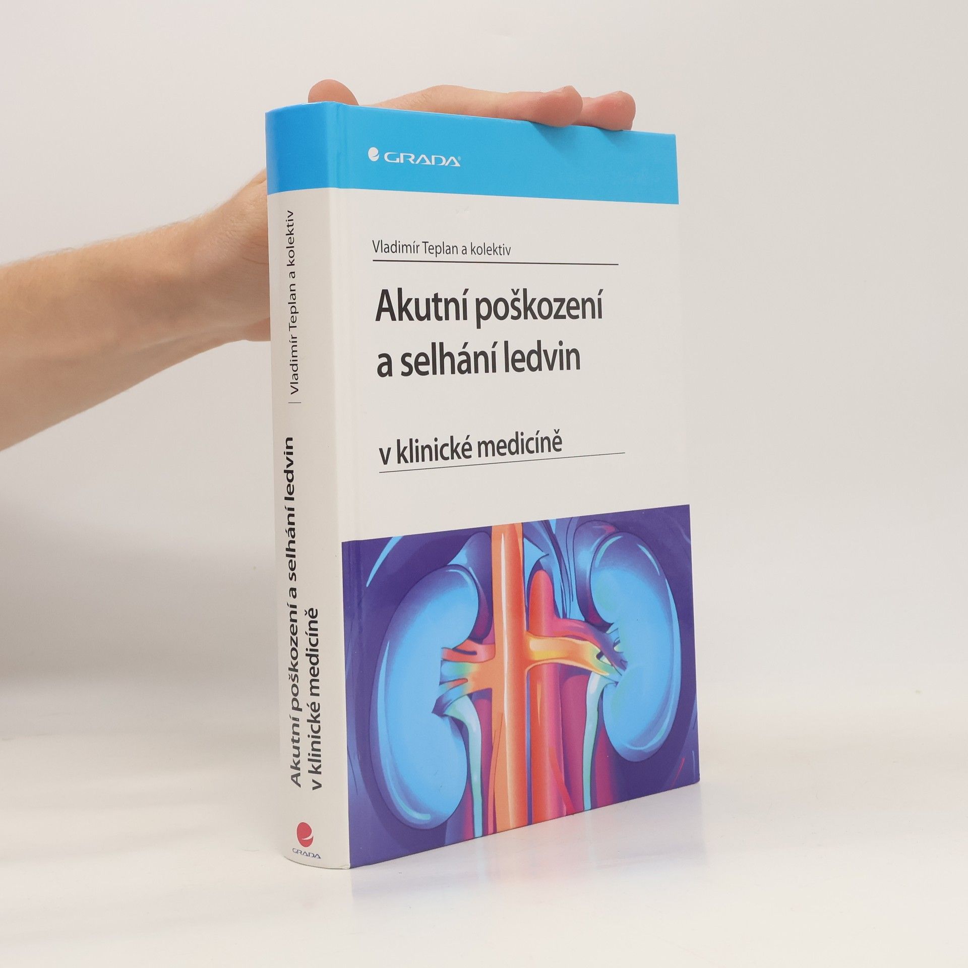 Vladimír Teplan Akutní poškození a selhání ledvin v klinické medicíně