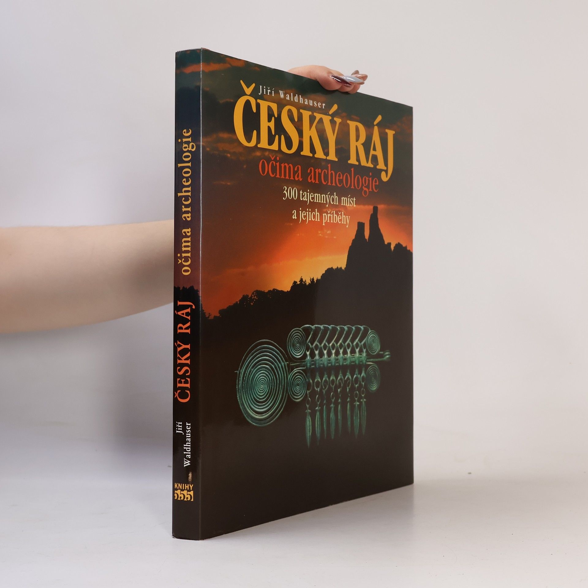 Václav David Český ráj očima archeologie : 300 tajemných míst a jejich příběhy
