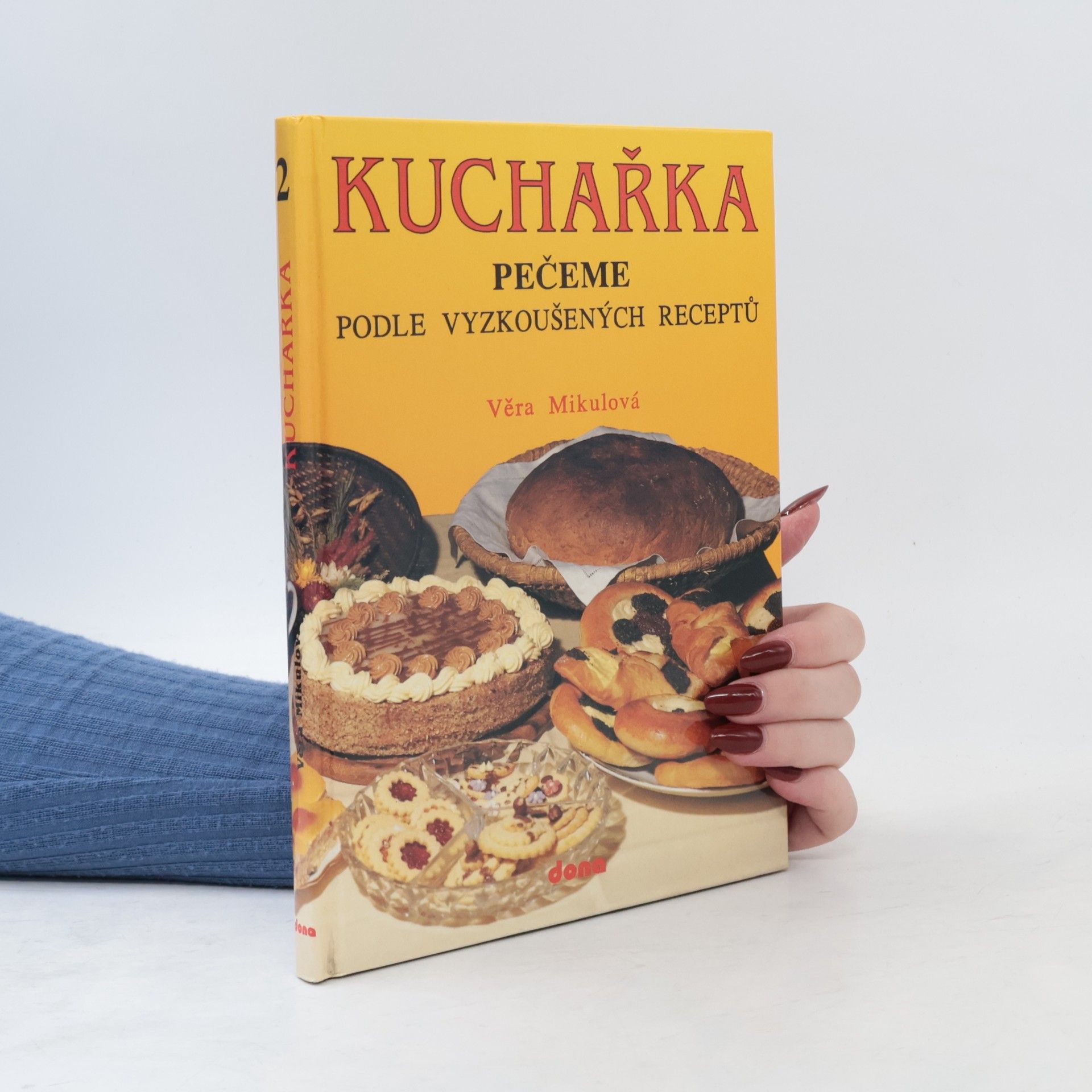 Věra Mikulová Kuchařka 2. Pečeme podle vyzkoušených receptů