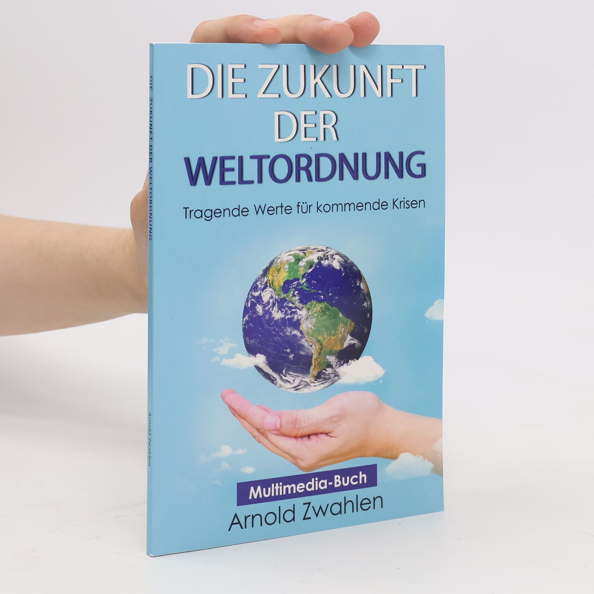 Arnold Zwahlen Die Zukunft der Weltordnung