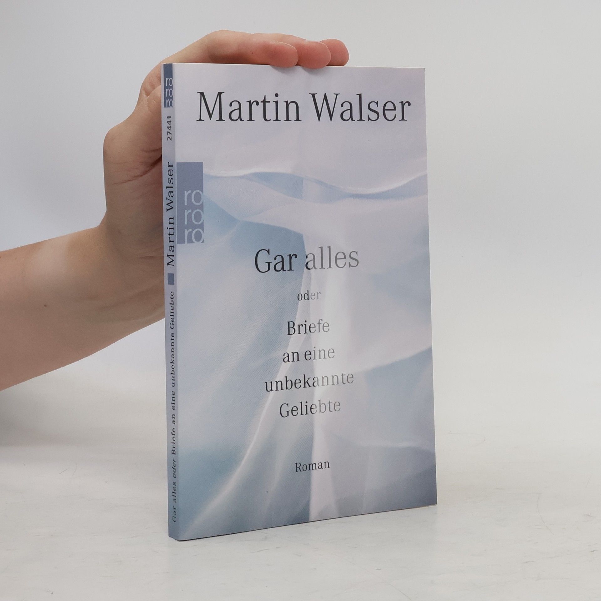 Martin Walser Gar alles oder Briefe an eine unbekannte Geliebte