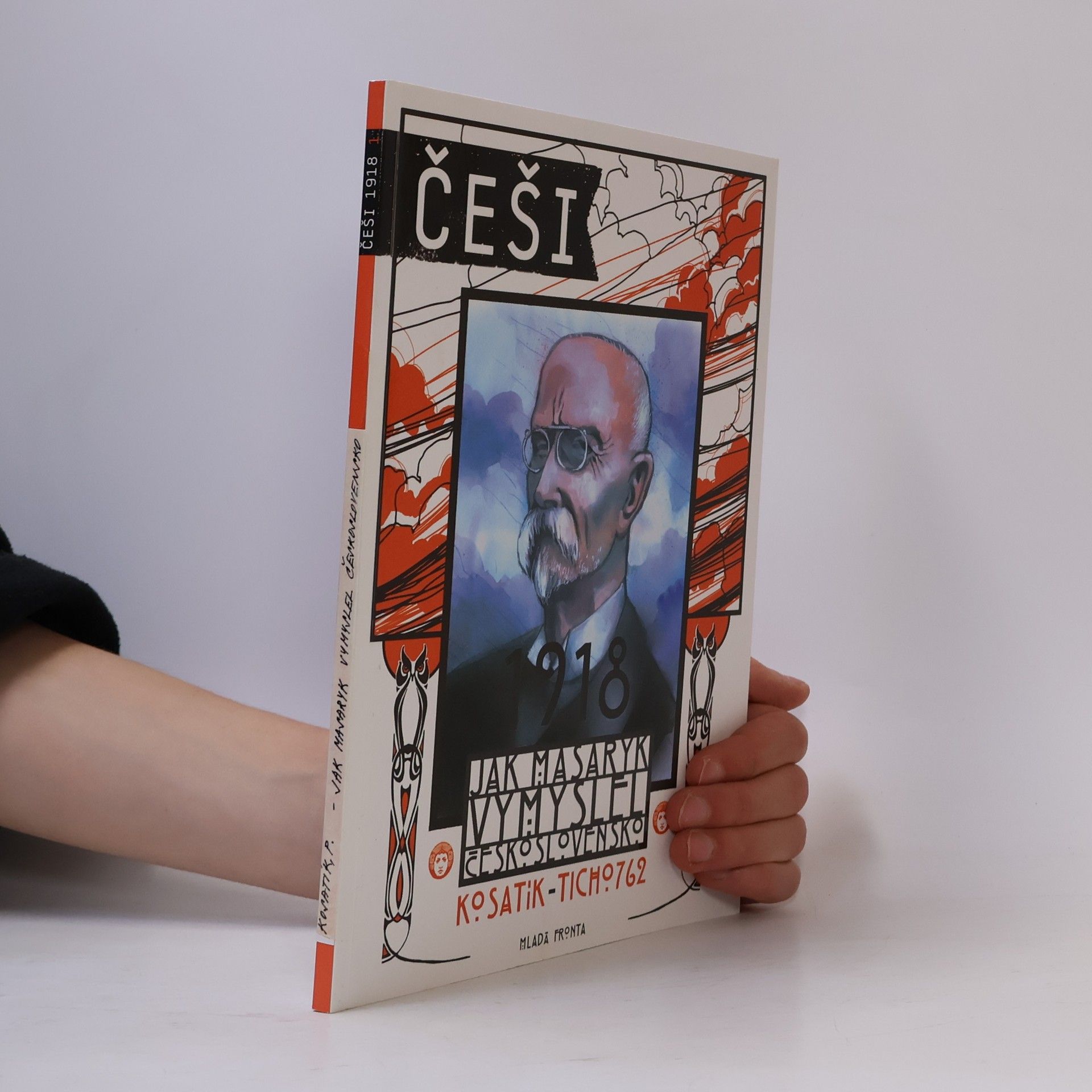 Češi 1918. Jak Masaryk vymyslel Československo