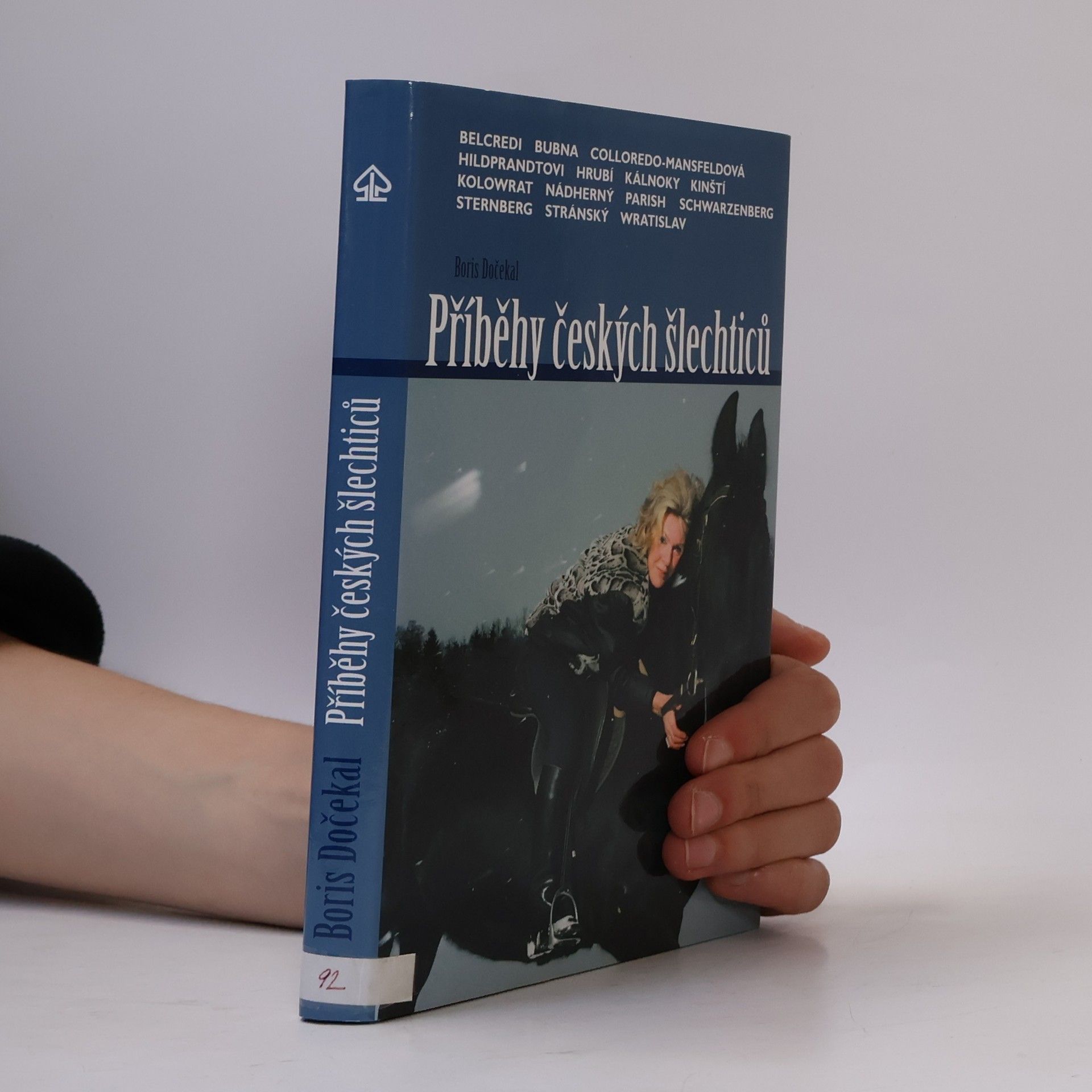 Boris Dočekal Příběhy českých šlechticů : Kristina Colloredo-Mansfeldová, Bedřich Schwarzenberg, Richard Belcredi, Jan Egon Kolowrat-Krakowský-Liebsteinský, Alexander Kálnoky, Norbert Kinský, Jiří Stránský, Evžen Wratislav, Jiří Sternberg, Johannes Nádherný, František Kinský, Josefina a Jan Hildprandtovi, Adam Bubna, David Parish, Karolína a Jaromír Hrubí