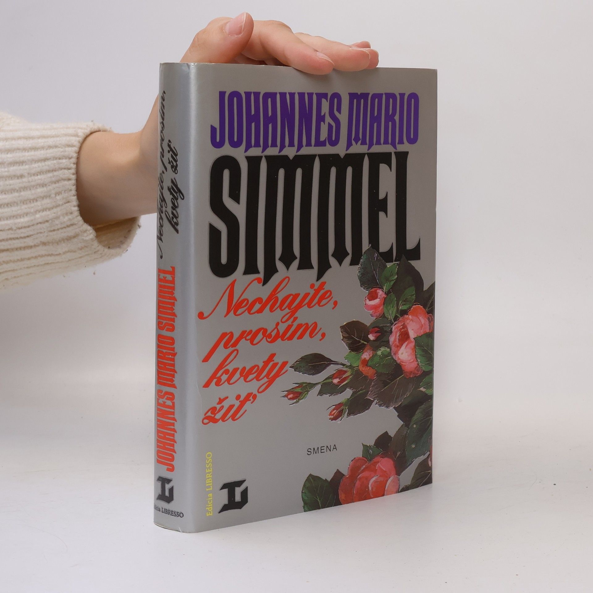 Johannes Mario Simmel Nechajte, prosím, kvety žiť