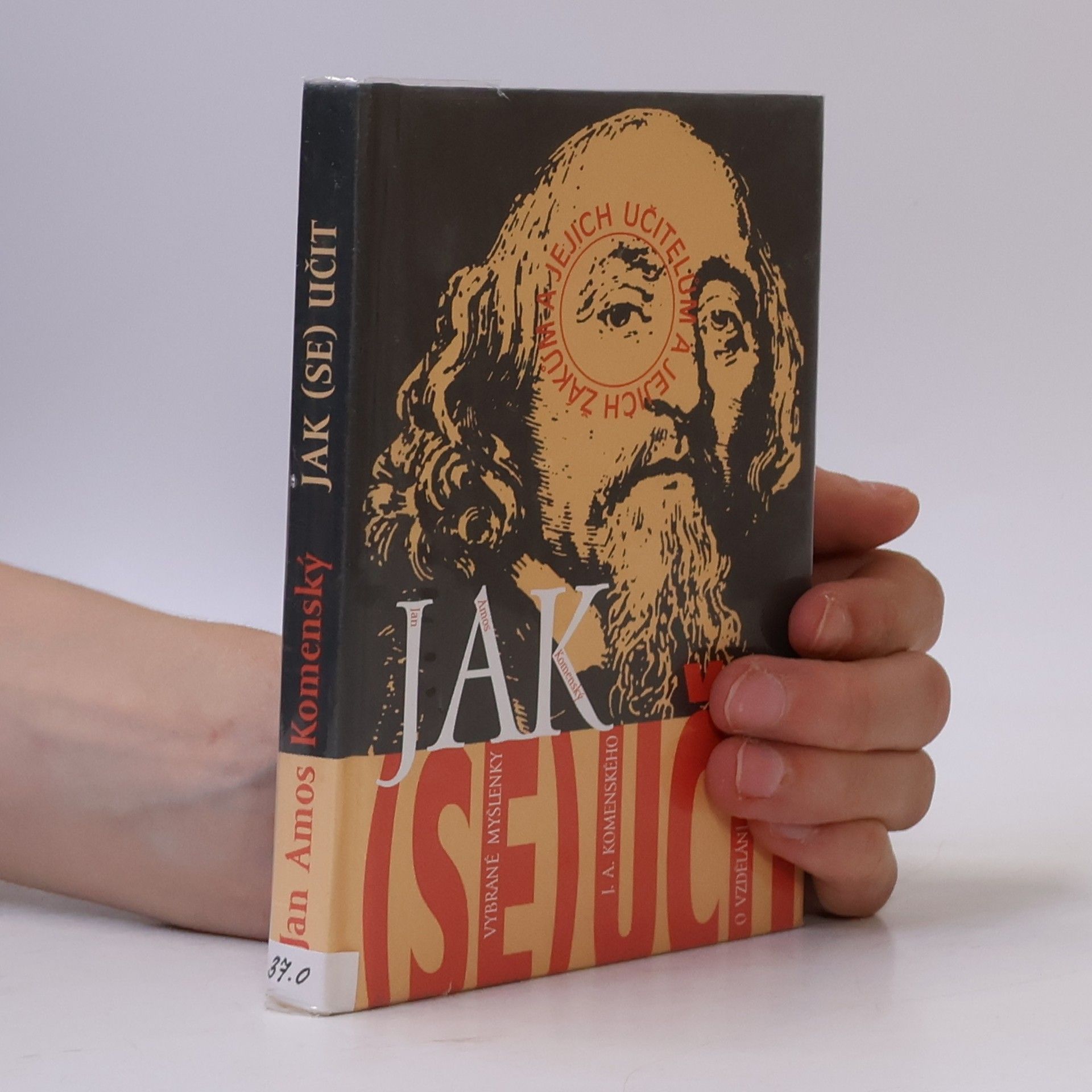 Jan Amos Komenský Jak (se) učit hrou - Vybrané myšlenky o vzdělání a výchově