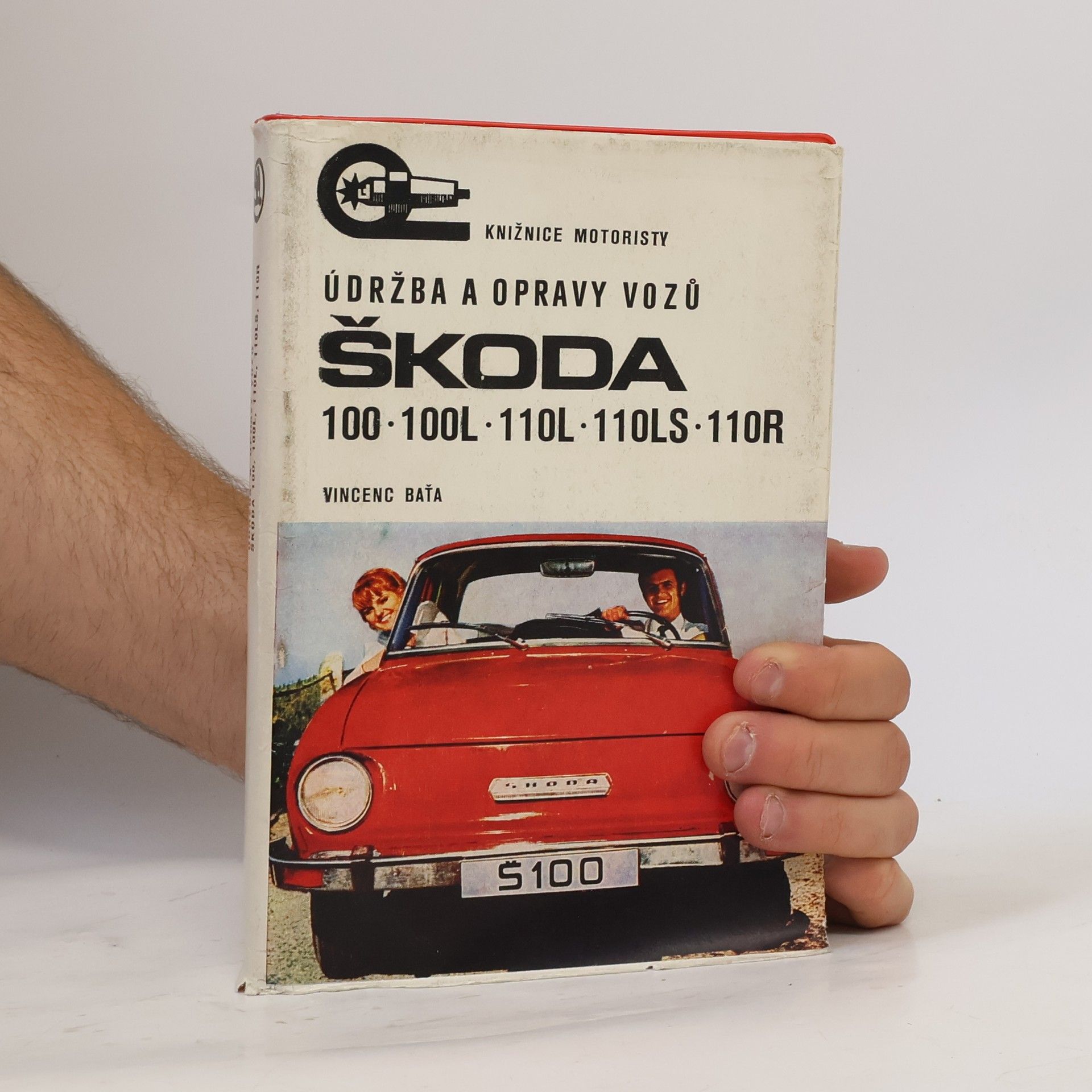 Vincenc Baťa Údržba a opravy vozů Škoda 100, 100 L, 110 L, 110 LS a 110 R