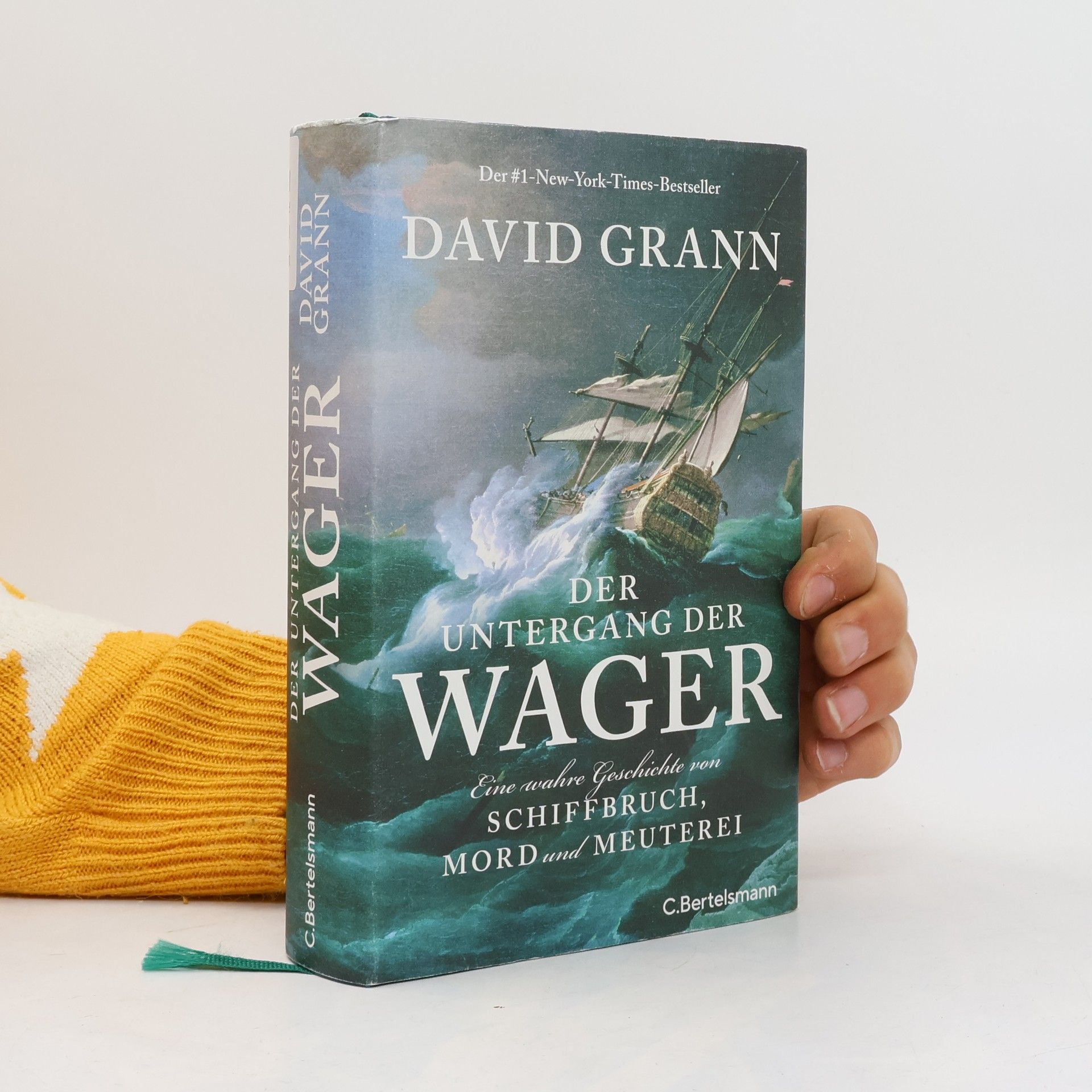 David Grann Der Untergang der "Wager". Eine wahre Geschichte von Schiffbruch, Mord und Meuterei - Der #1-New-York-Times-Bestseller