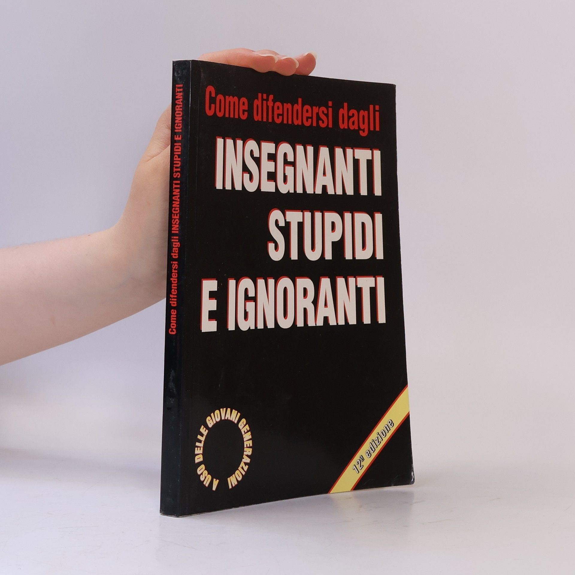 Autorenkollektiv Come difendersi dagli insegnanti stupidi e ignoranti