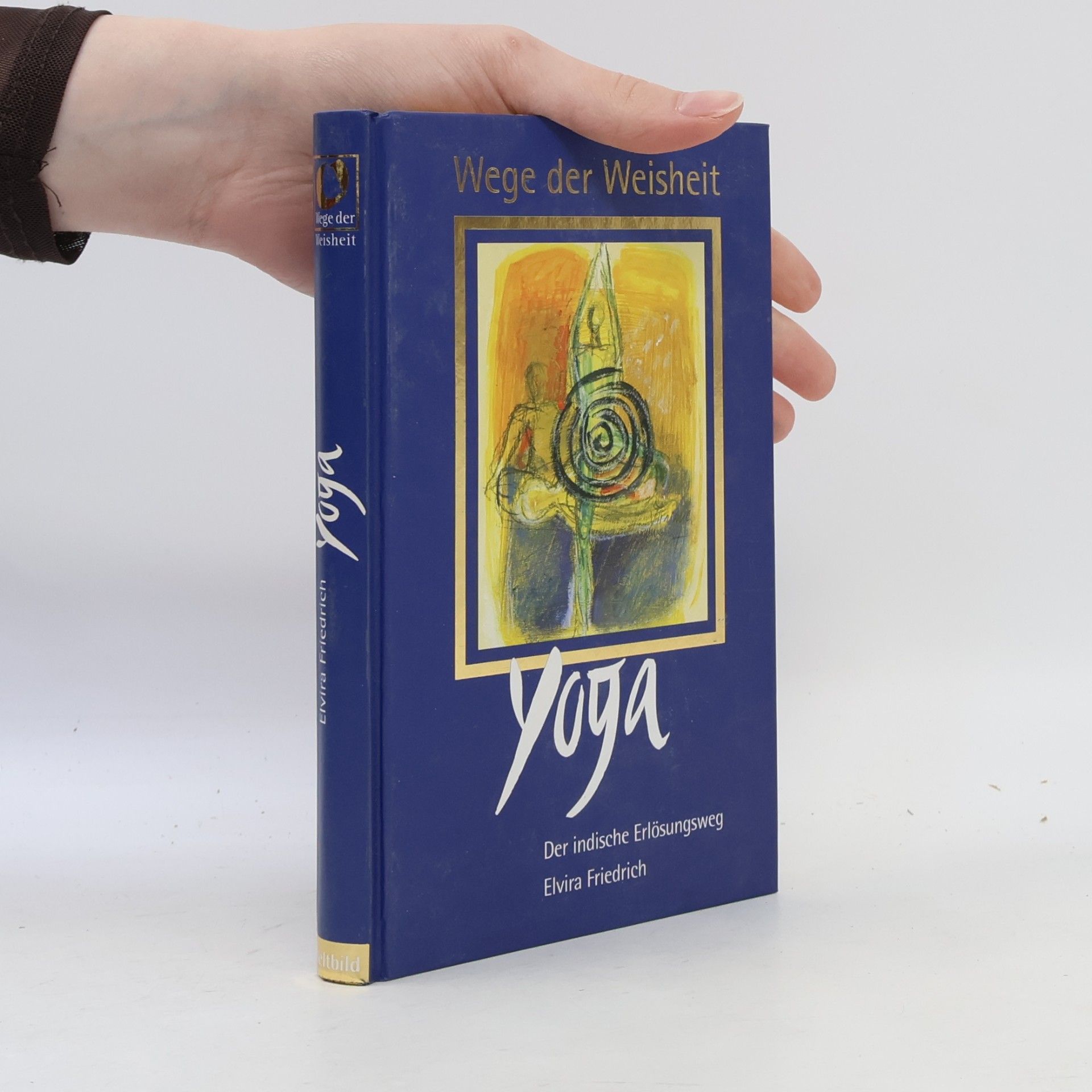 Elvira Friedrich Wege der Weisheit. Yoga