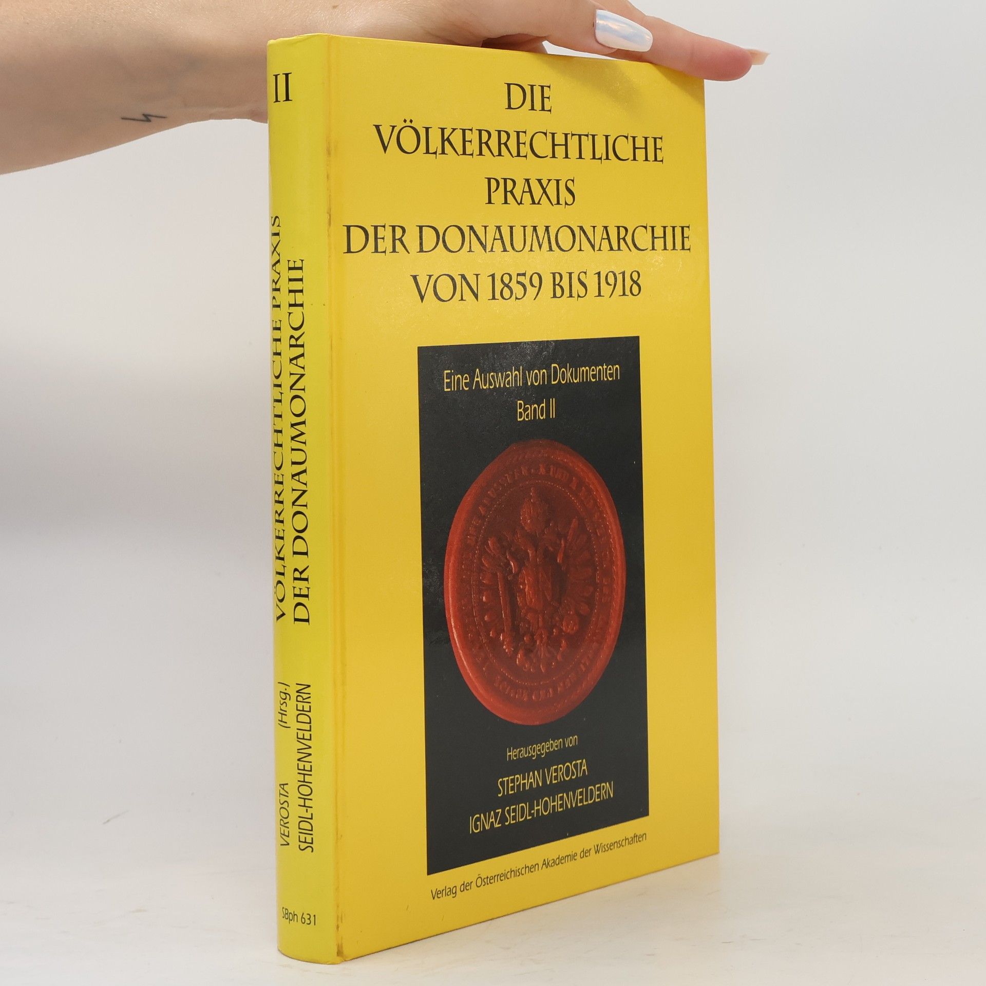 Stephan Verosta Die Völkerrechtliche Praxis der Donaumonarchie von 1859 bis 1918
